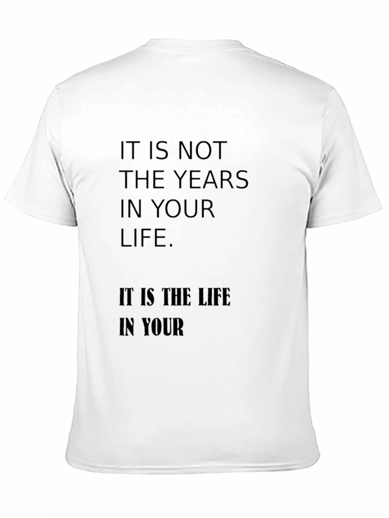 Black Inspirational Quote T-Shirt: It is not the years in your life view 11