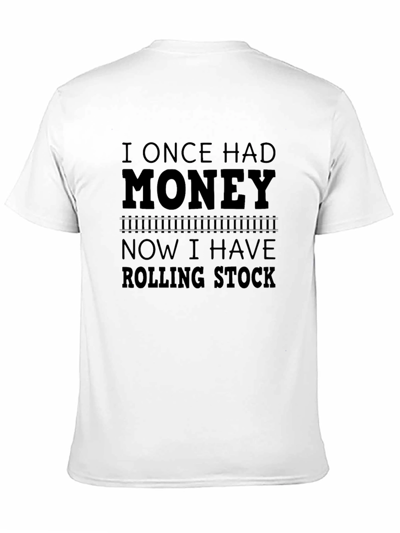 Black I Once Had Money Now I Have Rolling Stock Funny T-Shirt view 11