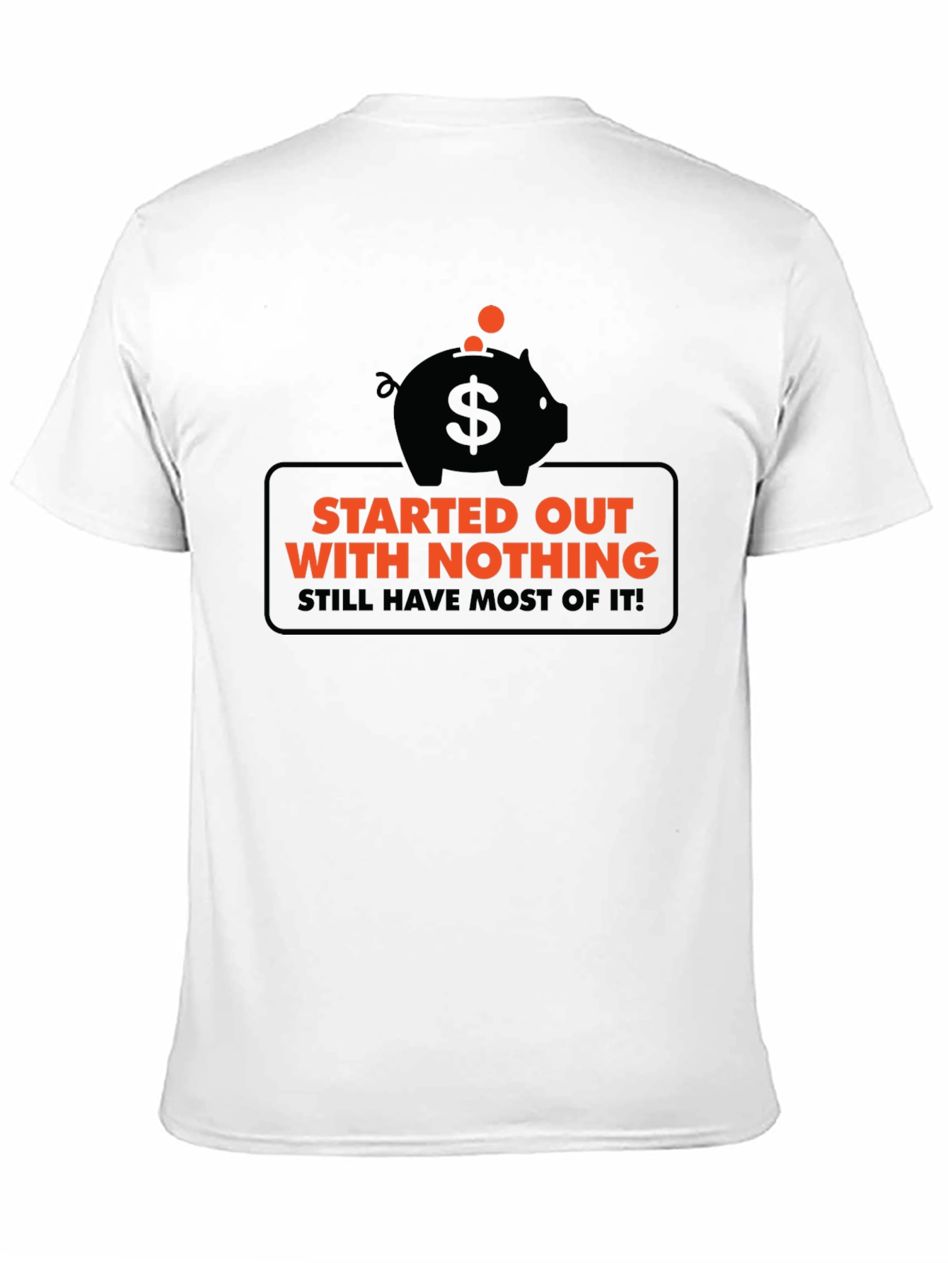 Black Funny Started Out With Nothing Piggy Bank Graphic Tee view 11