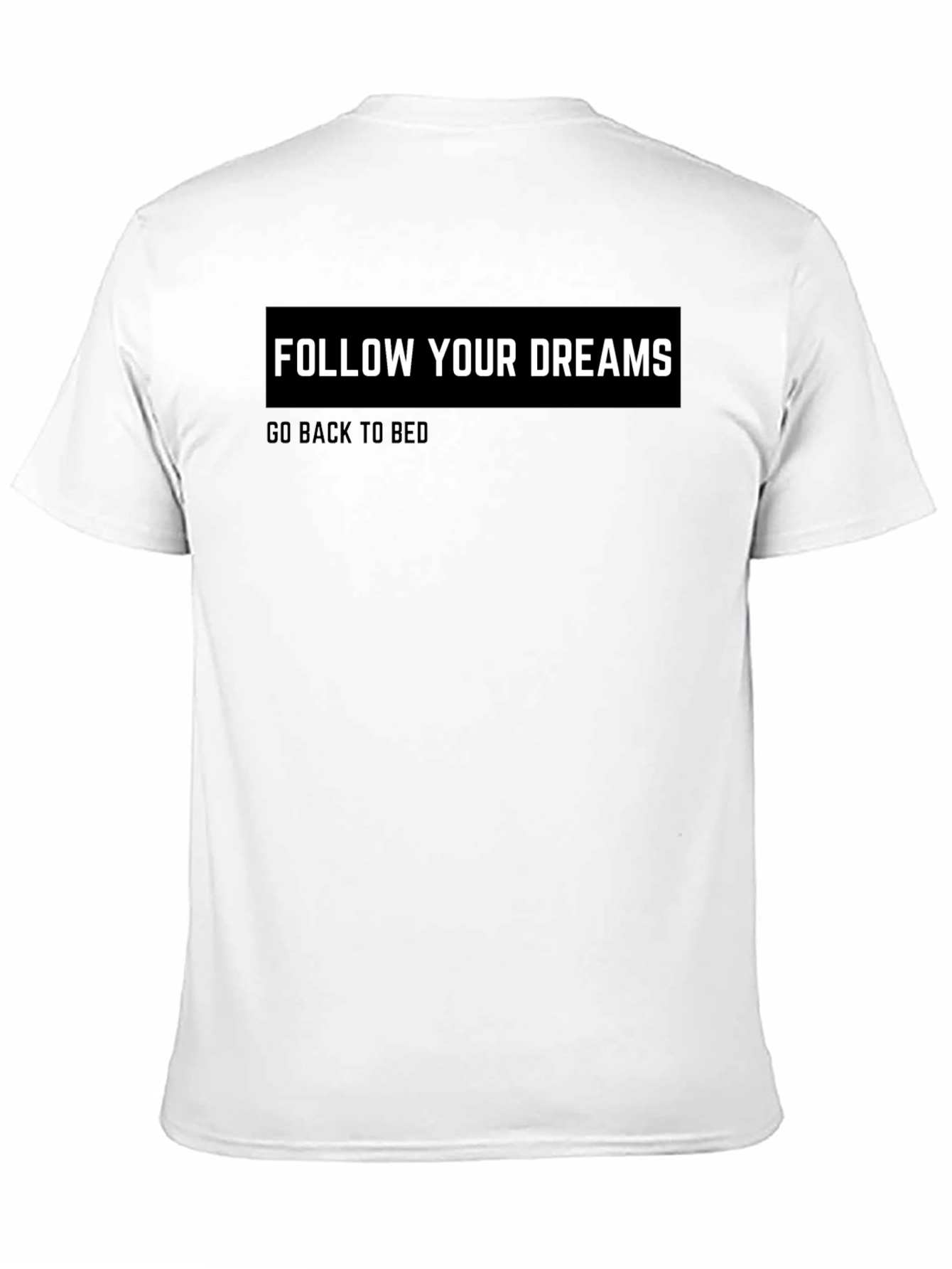 Black Funny Slogan T-Shirt: Follow Your Dreams - Go Back to Bed view 11