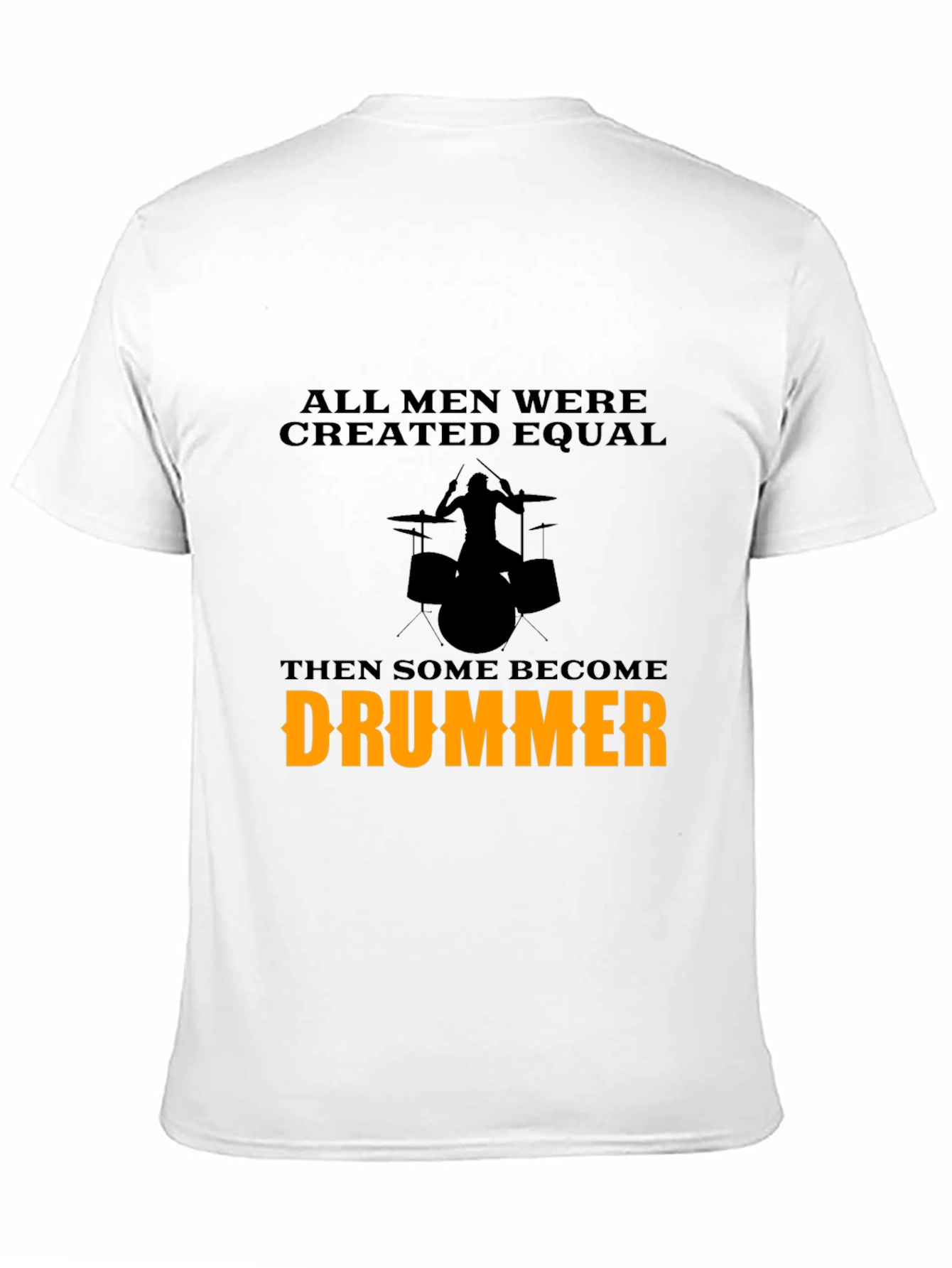 Drummer T-Shirt - All Men Are Created Equal - 11