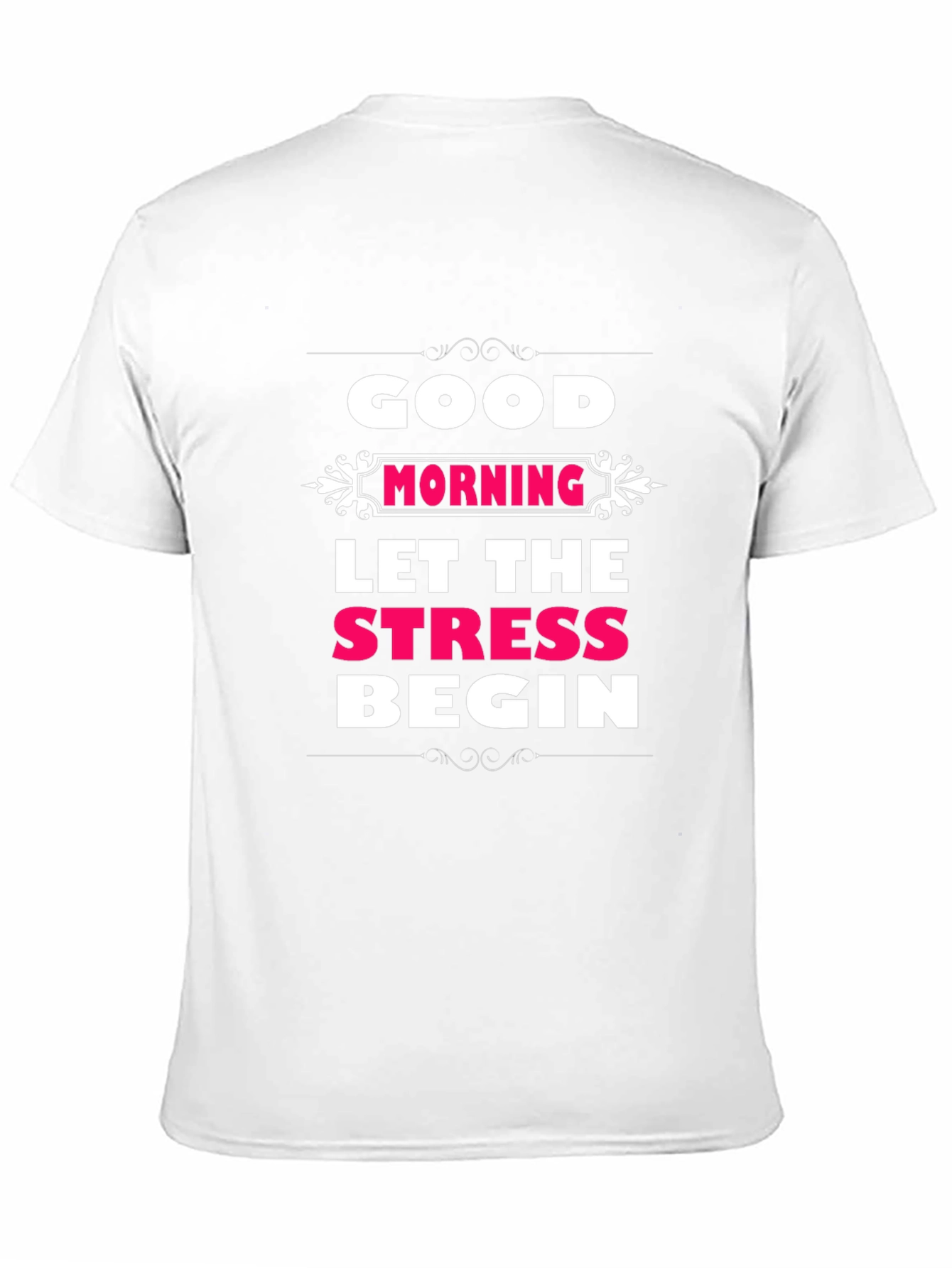 Black Good Morning Let The Stress Begin T-Shirt view 11
