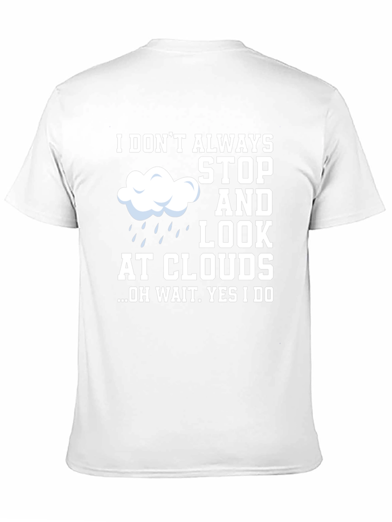 Black Cloud Lover Humor T-Shirt - I Don't Always Look At Clouds view 11