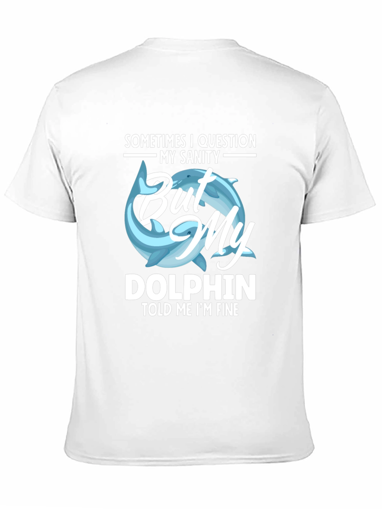 Black Funny Dolphin T-Shirt - My Sanity Told Me I'm Fine view 11