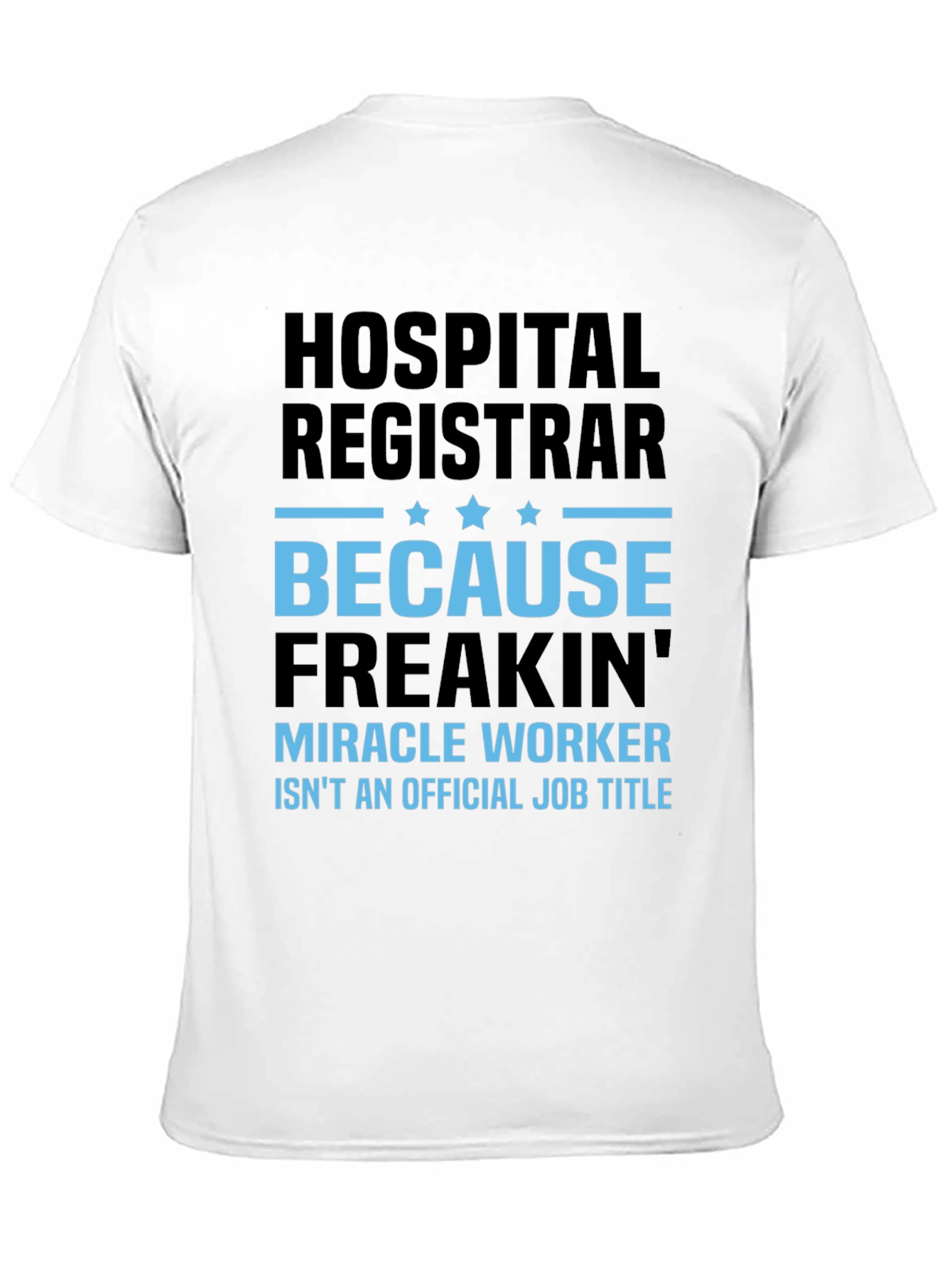 Black Hospital Registrar Miracle Worker T-Shirt view 11