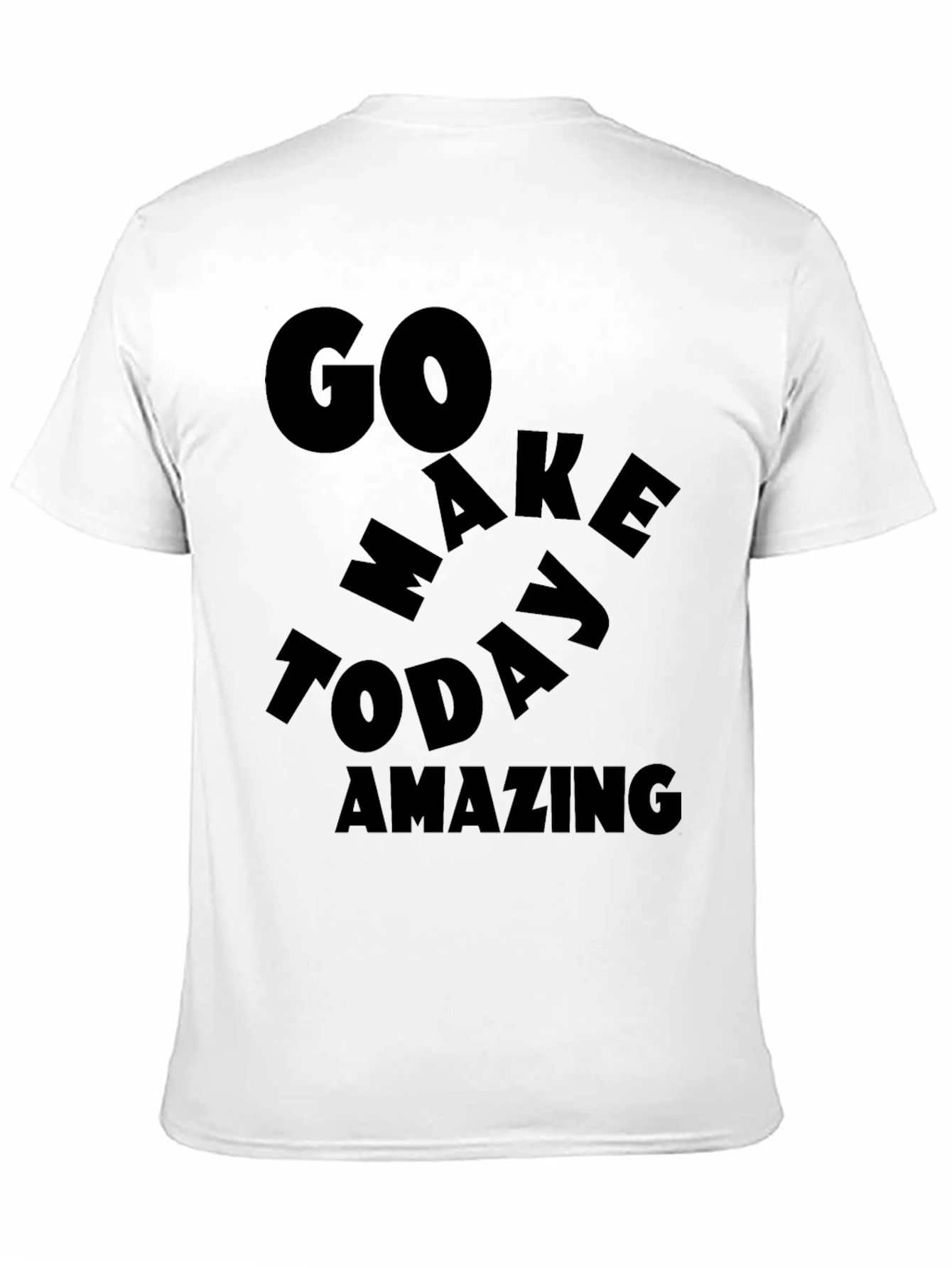 Black Go Make Today Amazing Black T-Shirt view 11