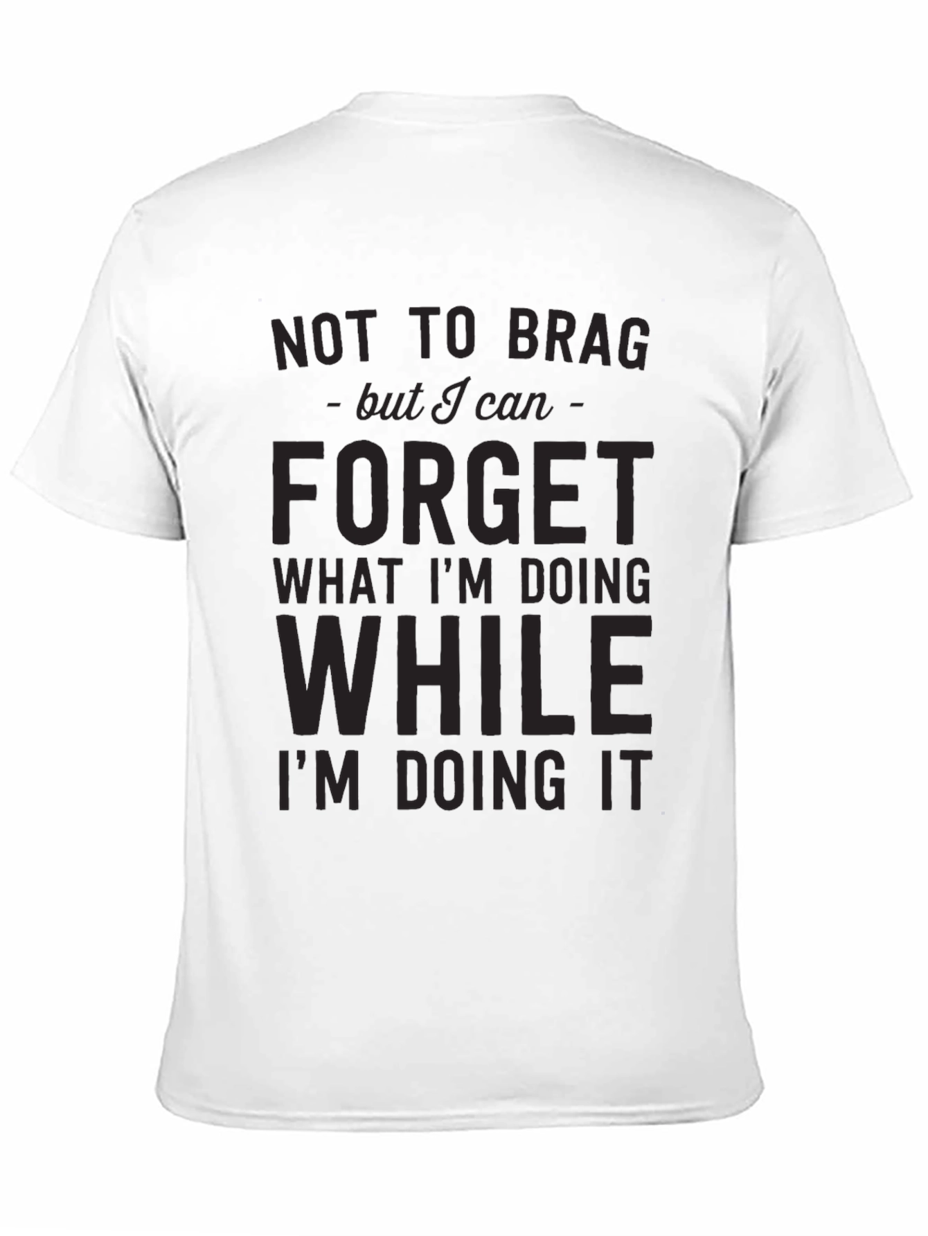 Black Funny Black T-Shirt: Not to Brag Forget While Doing view 11