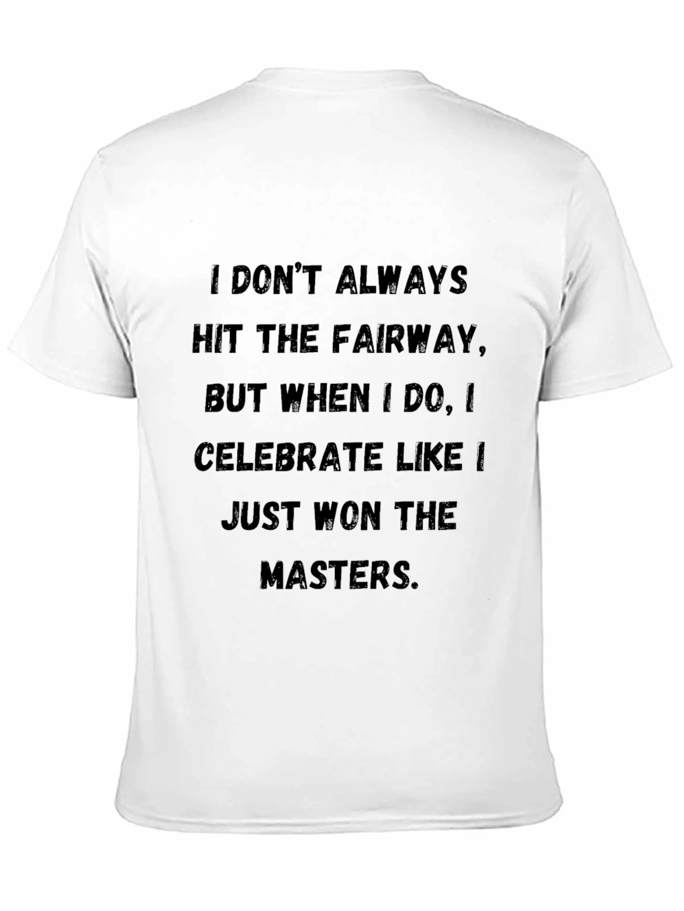 Black Golf Humor T-Shirt: Celebrate Like a Masters Champ view 11