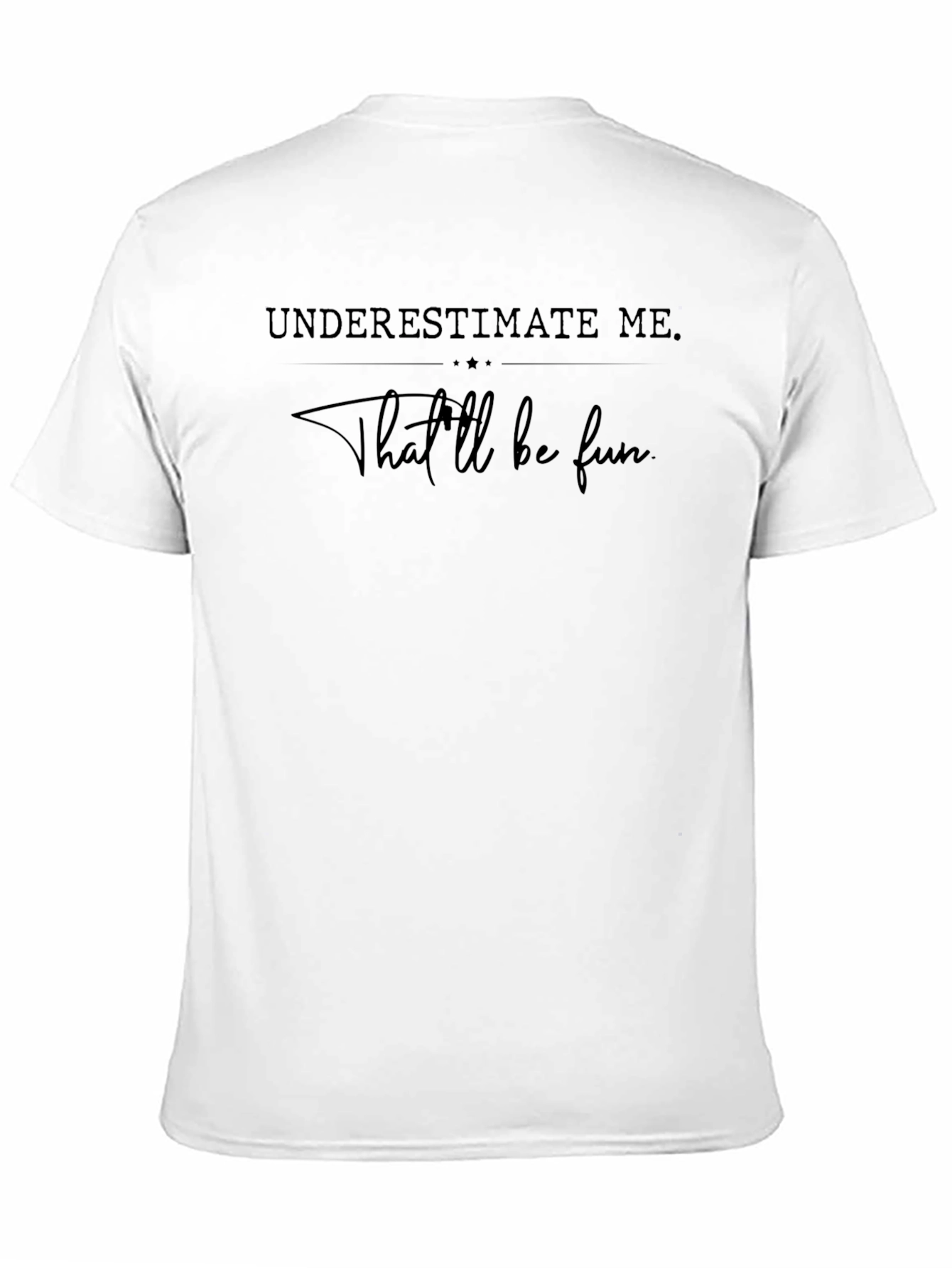 Black Underestimate Me Funny T-Shirt view 11