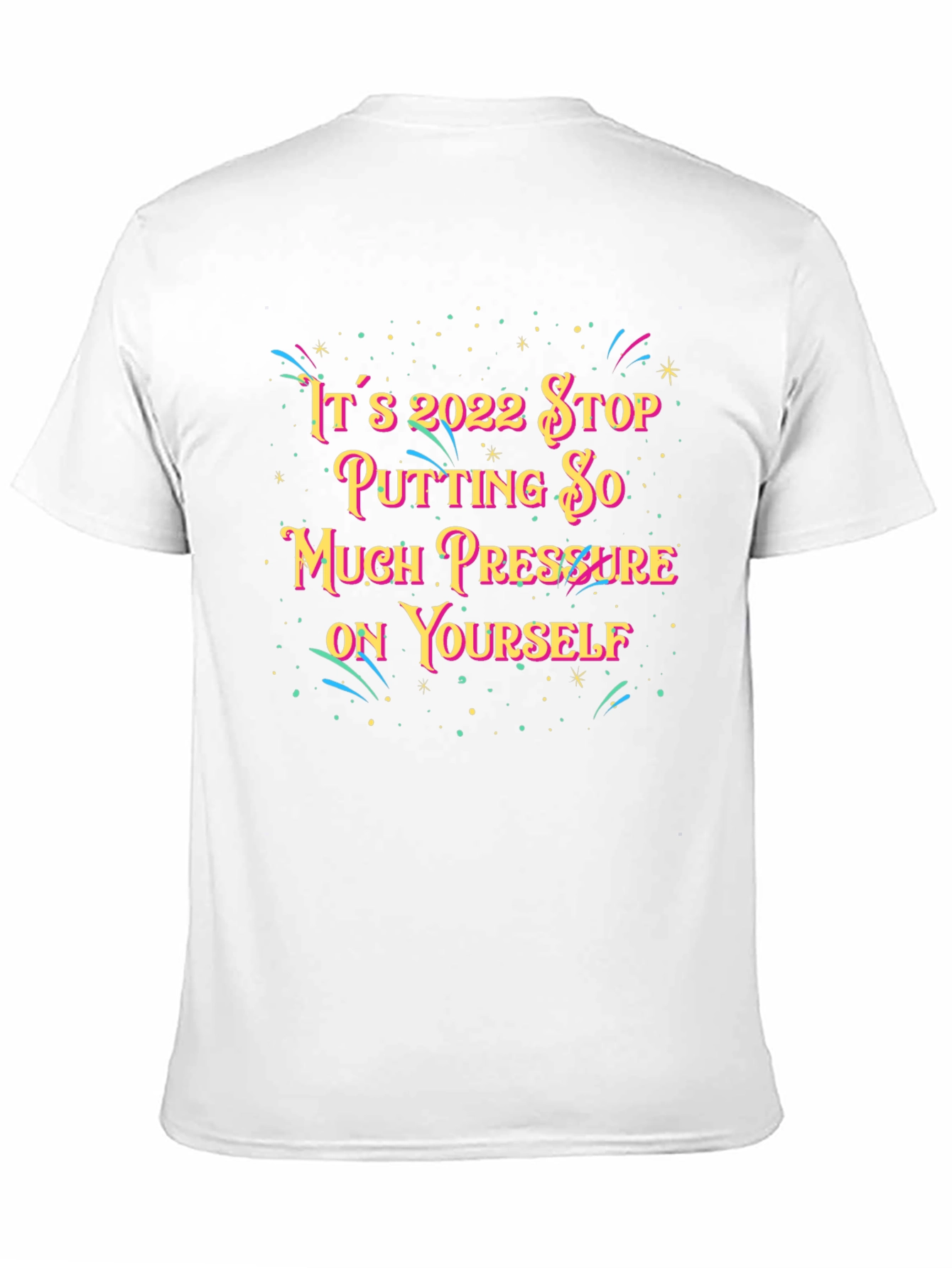 Black It's 2022 Stop Putting So Much Pressure On Yourself T-Shirt view 11