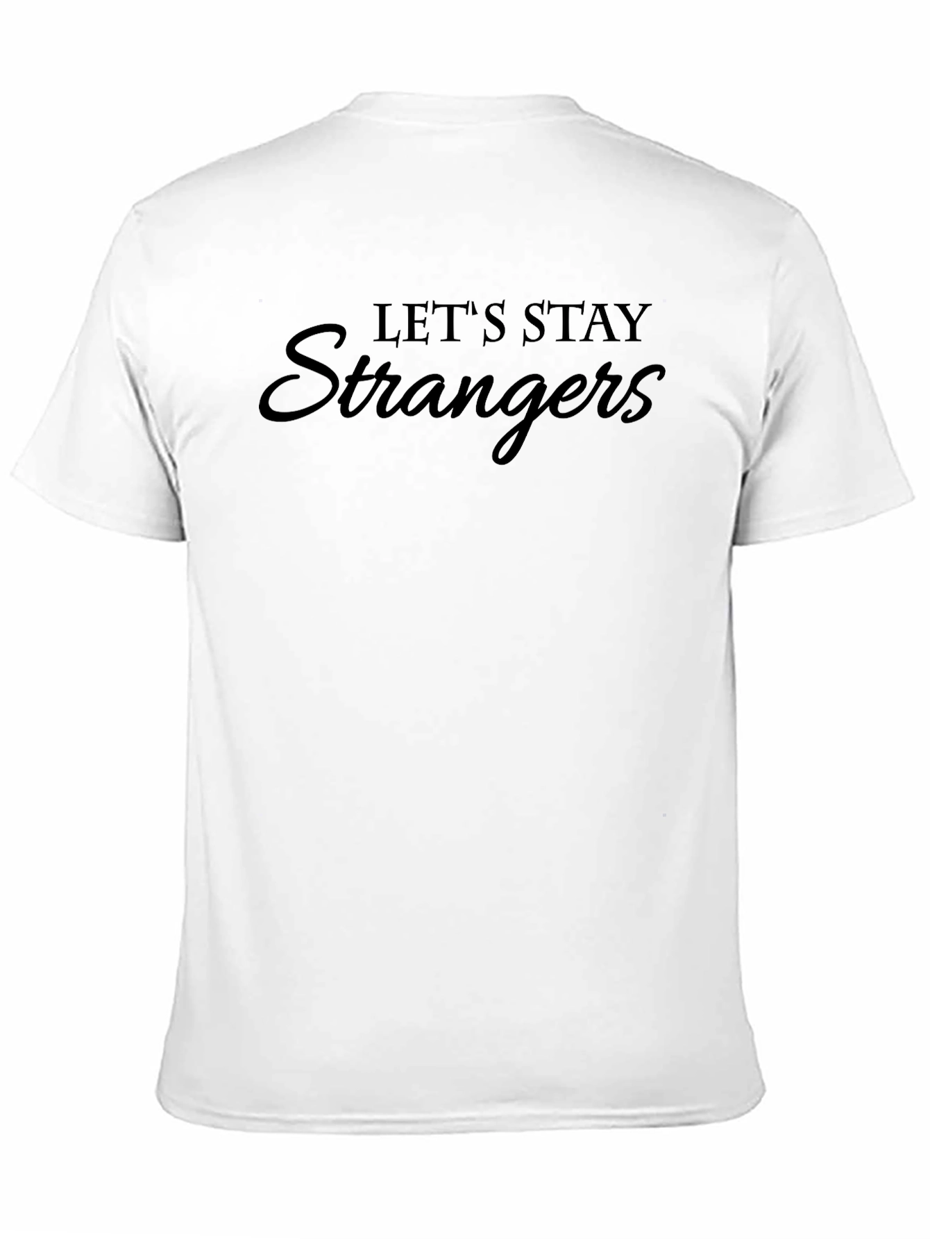 Black Let's Stay Strangers Black Graphic T-Shirt view 11