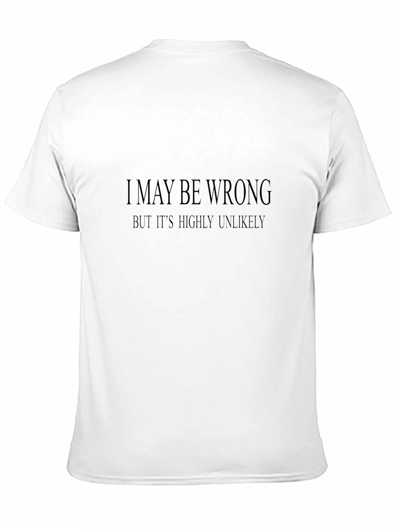 Black Humorous Black T-Shirt: I May Be Wrong view 11