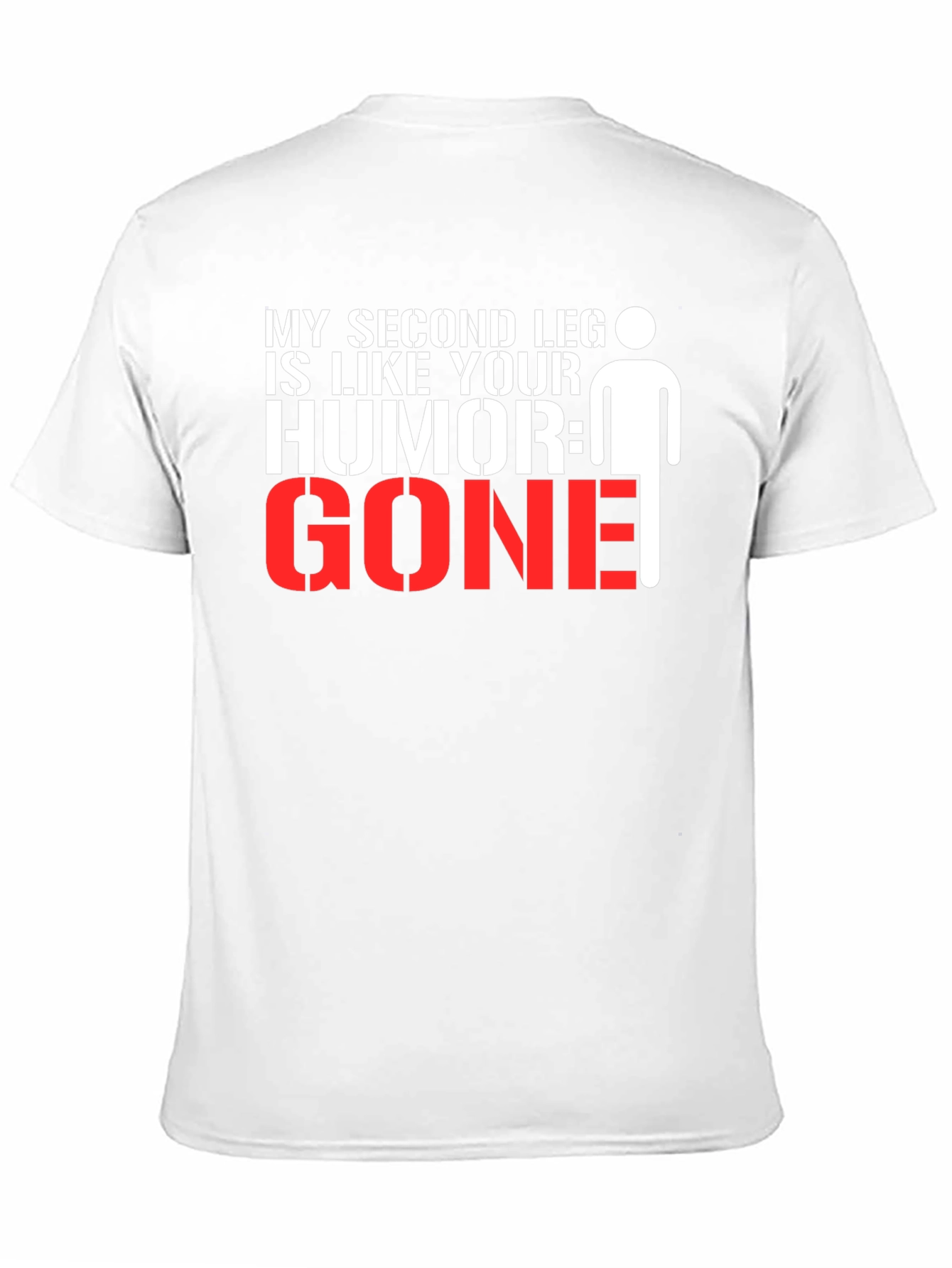 Black Humorous Graphic Tee: My Second Leg is Like Your Humor, GONE! view 11