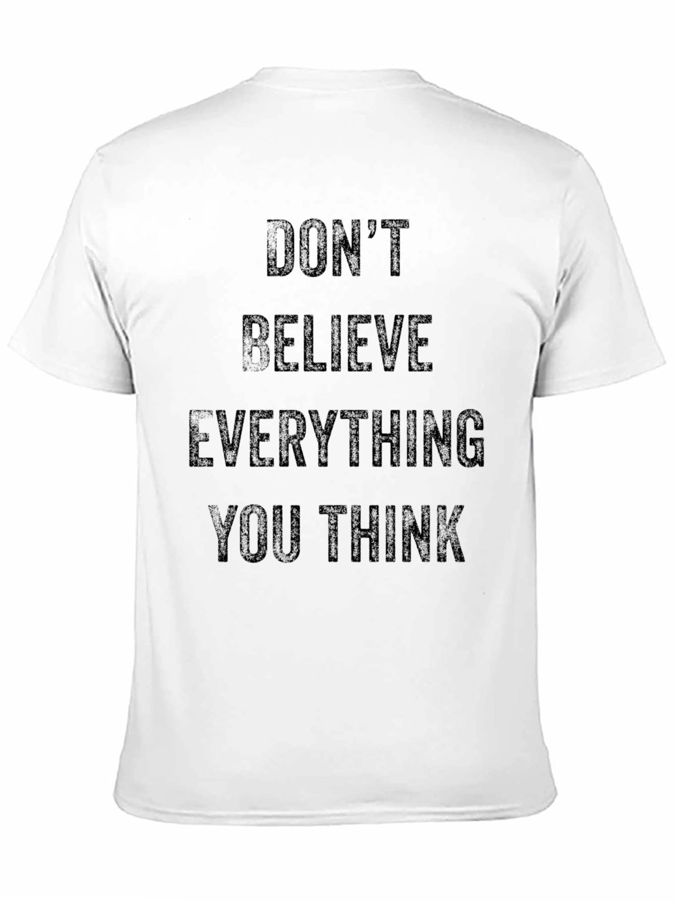 Black Don't Believe Everything You Think T-Shirt view 11