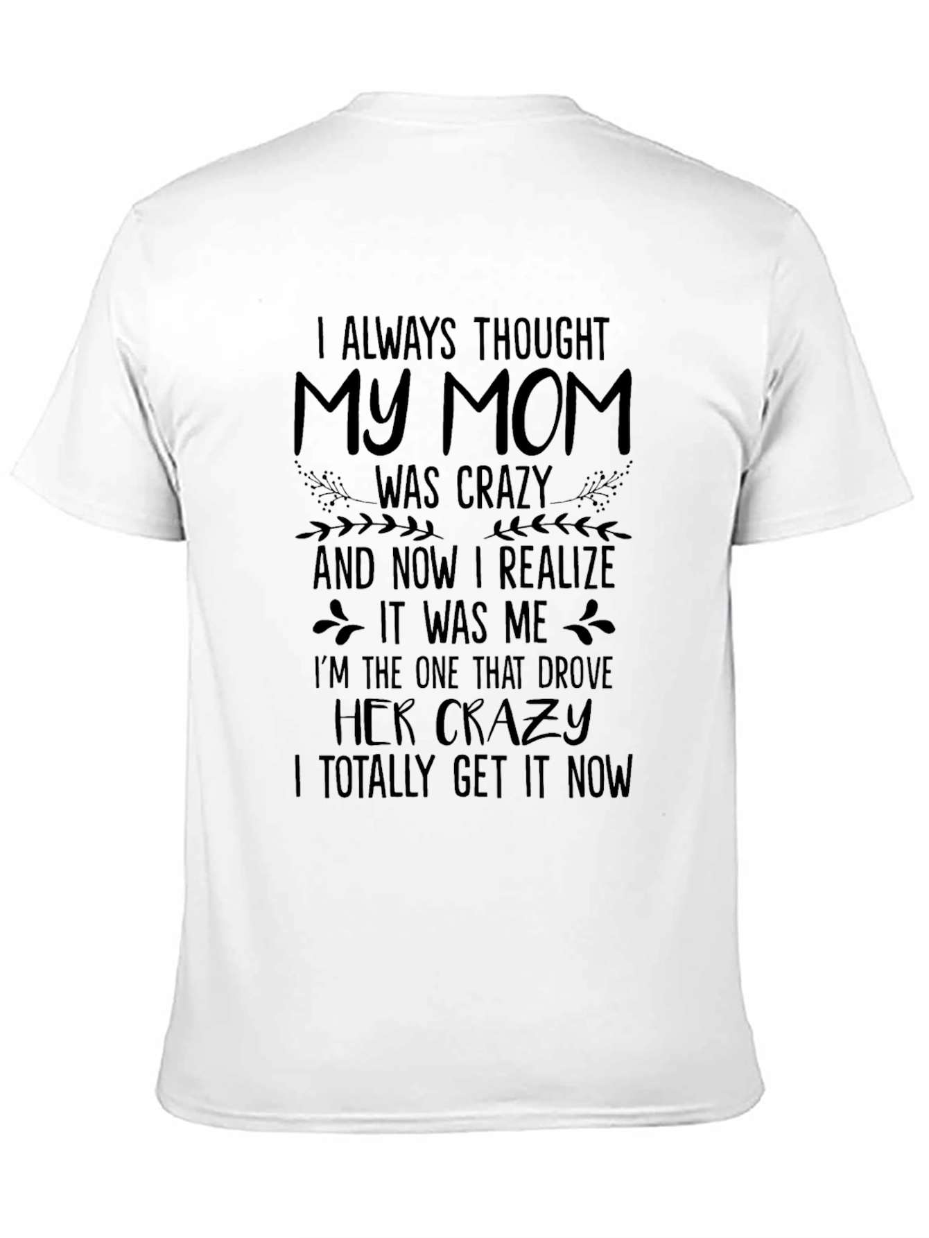 Black Funny Mom T-Shirt: I Always Thought My Mom Was Crazy view 11