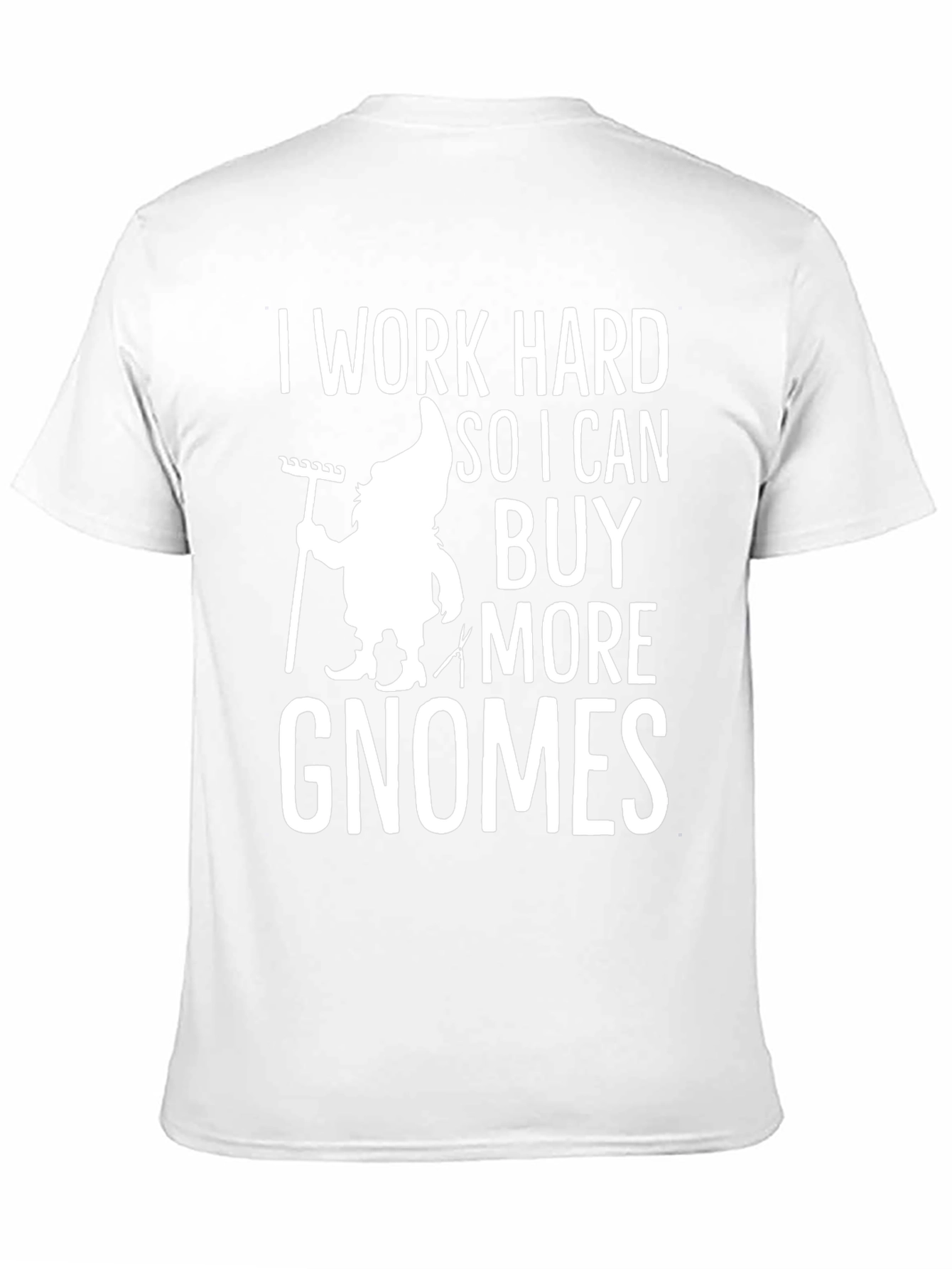 I Work Hard for Gnomes Tee - 11
