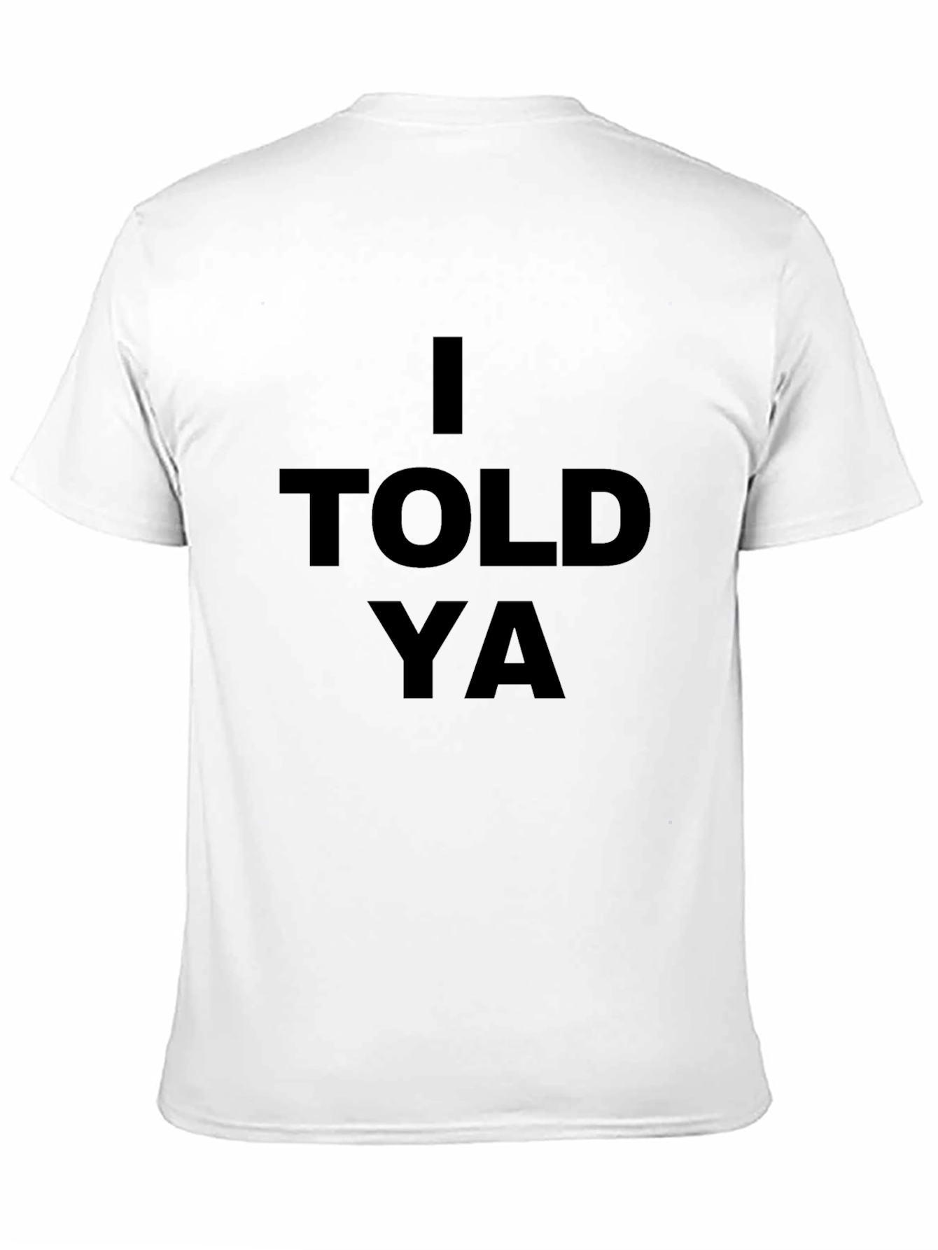 Black I Told Ya Graphic Tee - Bold Statement T-Shirt view 11