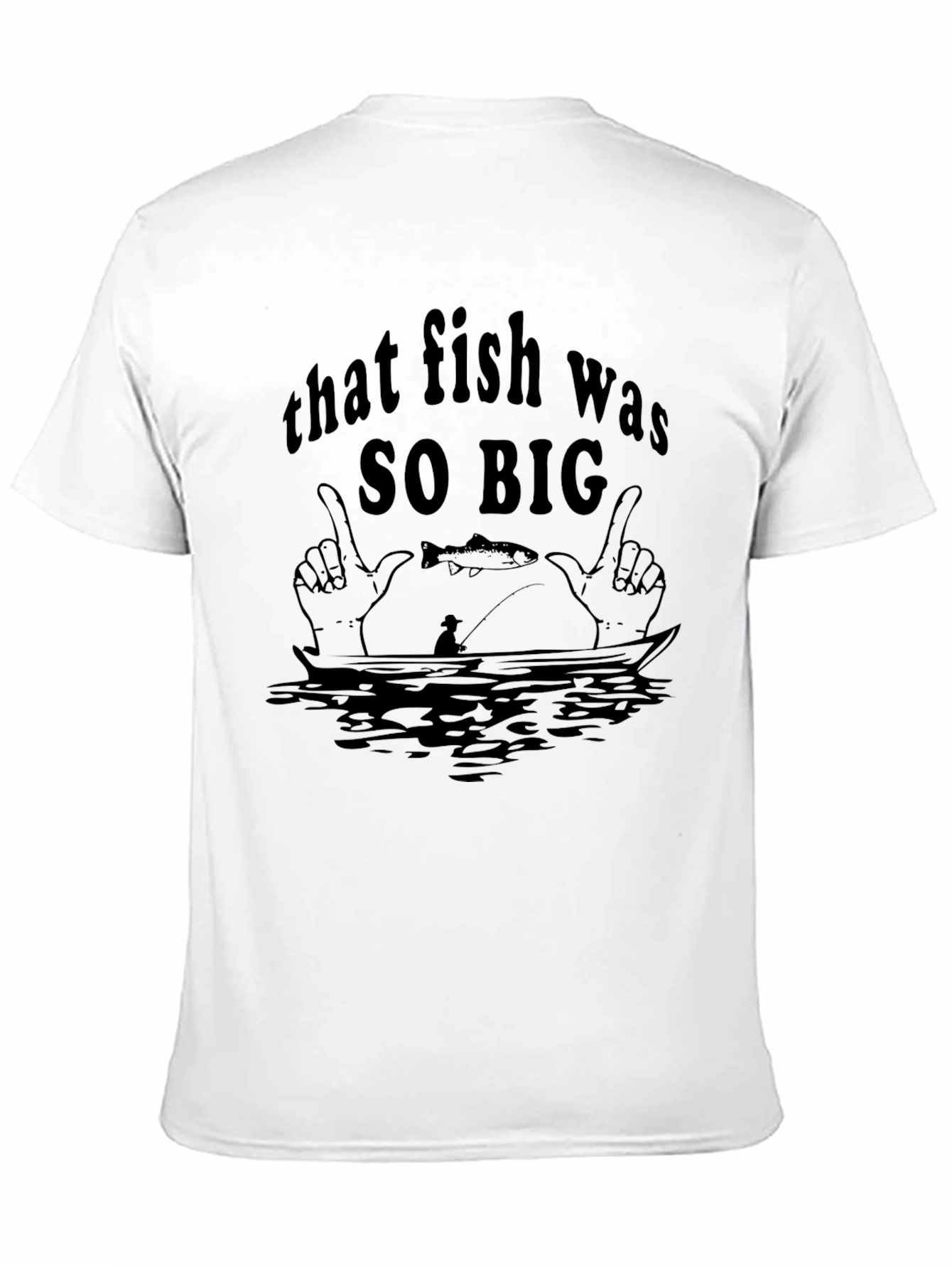 Black That Fish Was So Big Black T-Shirt Fishing Graphic Tee view 11