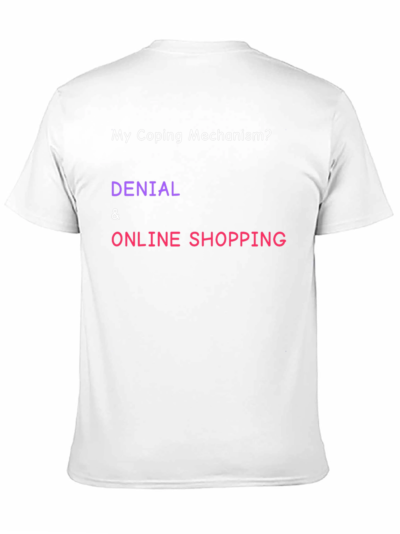 Black Coping Mechanism T-Shirt: Denial & Online Shopping Humor view 11