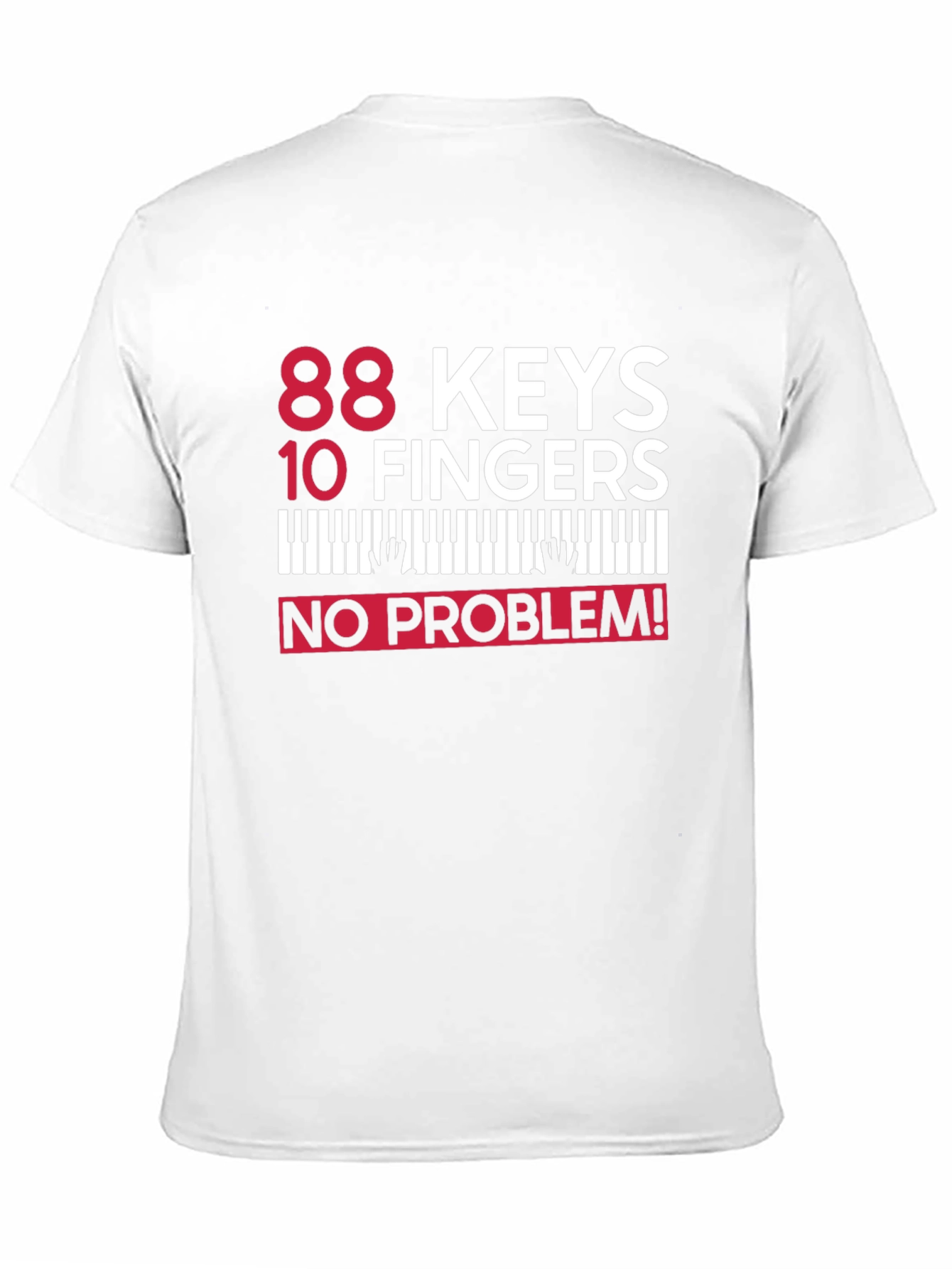 Black 88 Keys 10 Fingers No Problem! Piano T-Shirt view 11