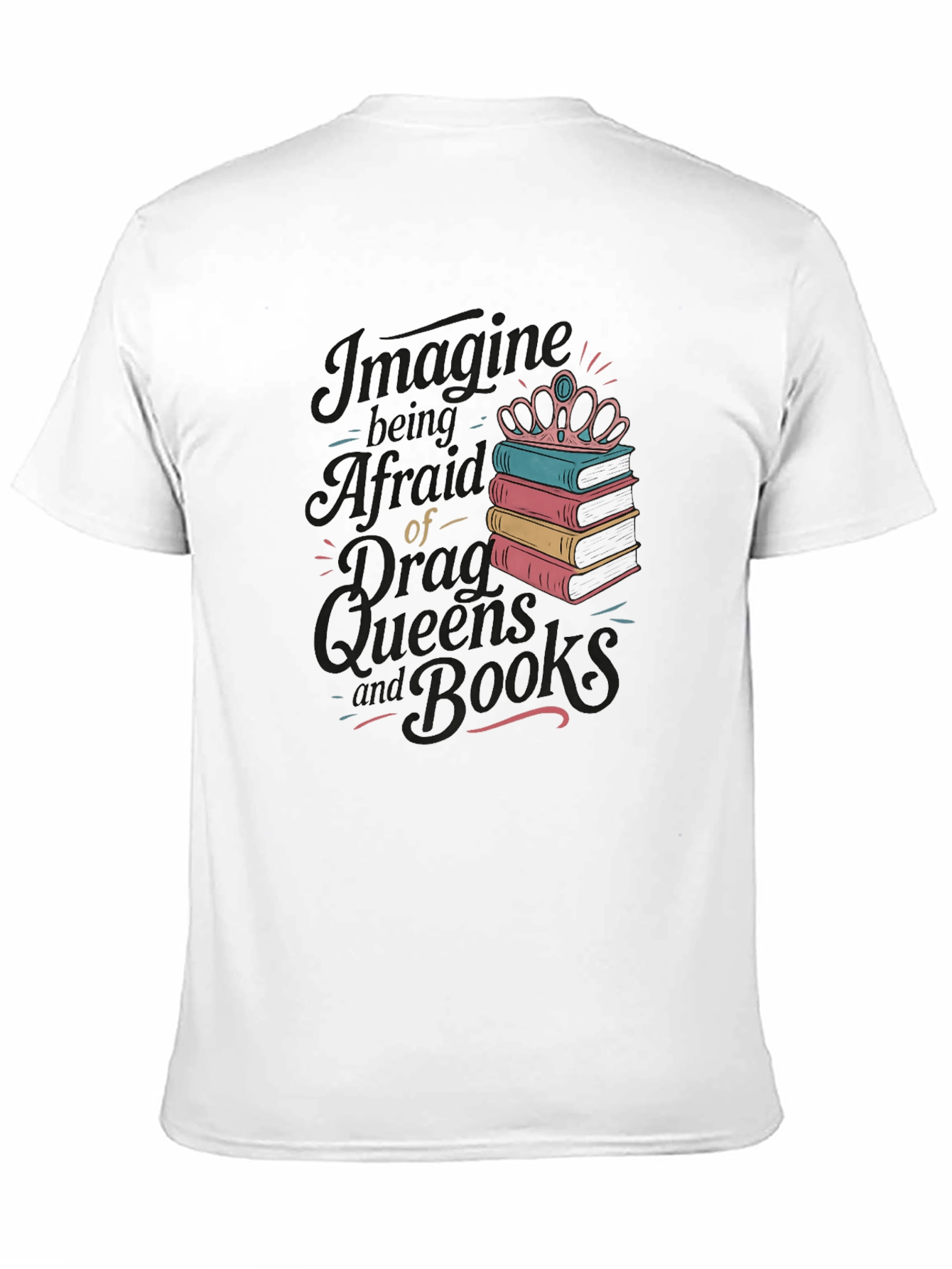 Black Imagine Being Afraid of Drag Queens and Books Black Tee view 11
