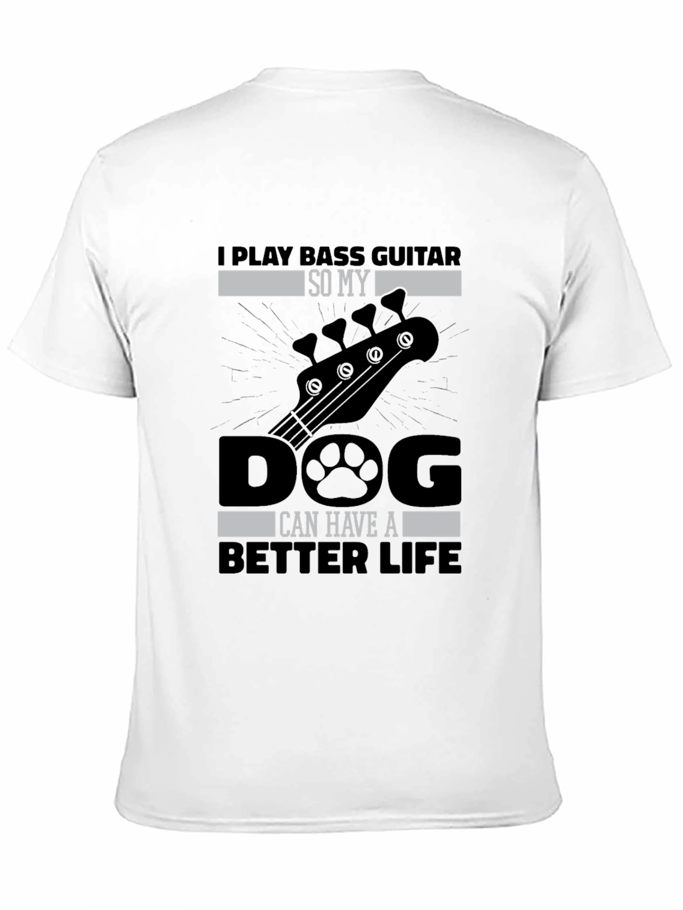 Black Bass Guitar Dog Lover T-Shirt - "Better Life" view 11