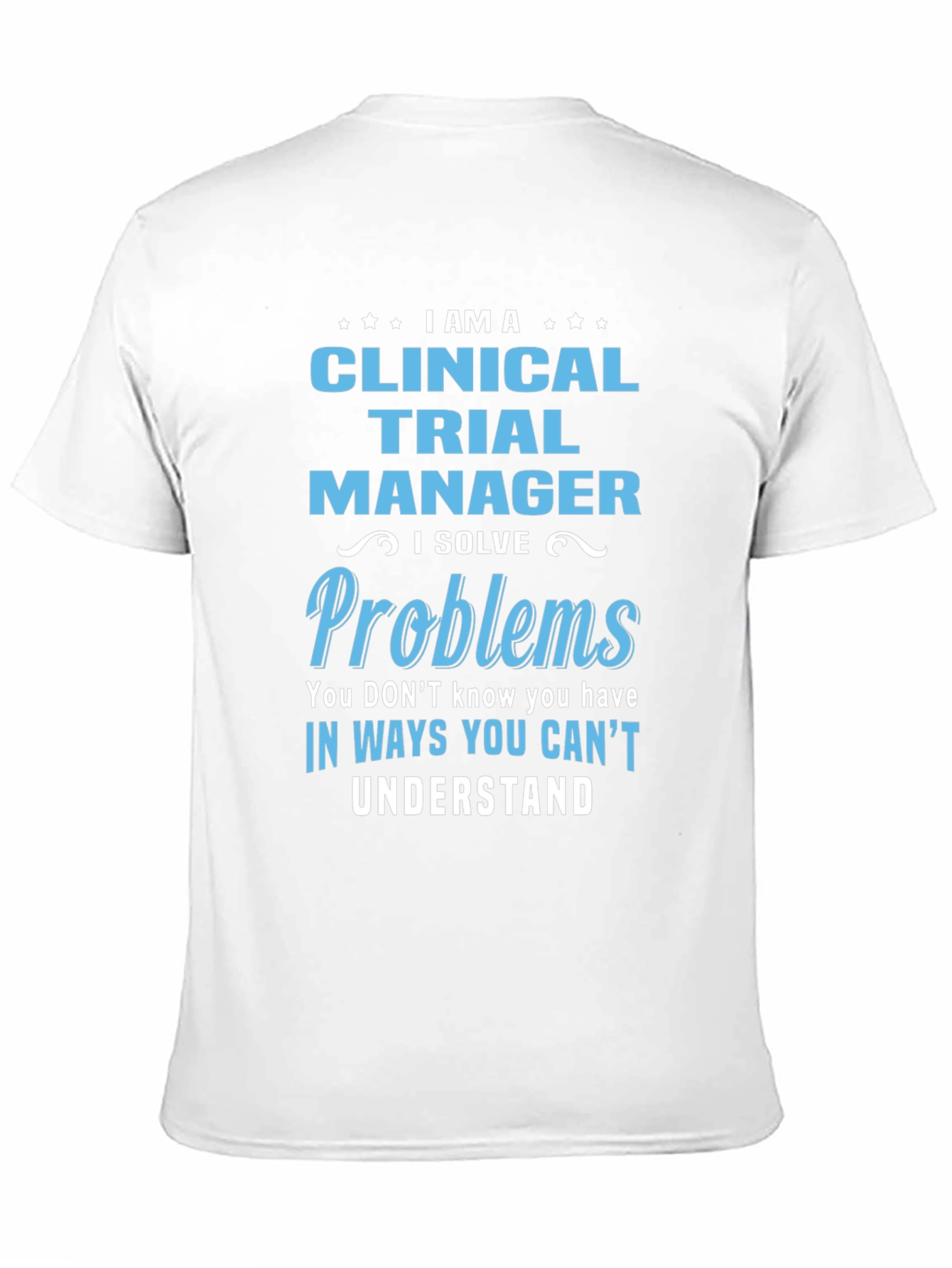 Black Clinical Trial Manager T-Shirt - Solve Problems Tee view 11