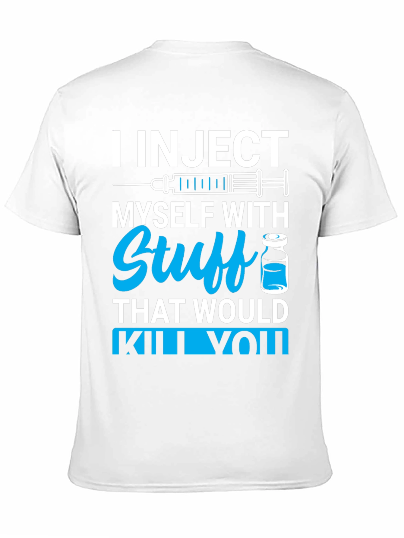 Black I Inject Myself With Stuff T-Shirt - Black Novelty Tee view 11