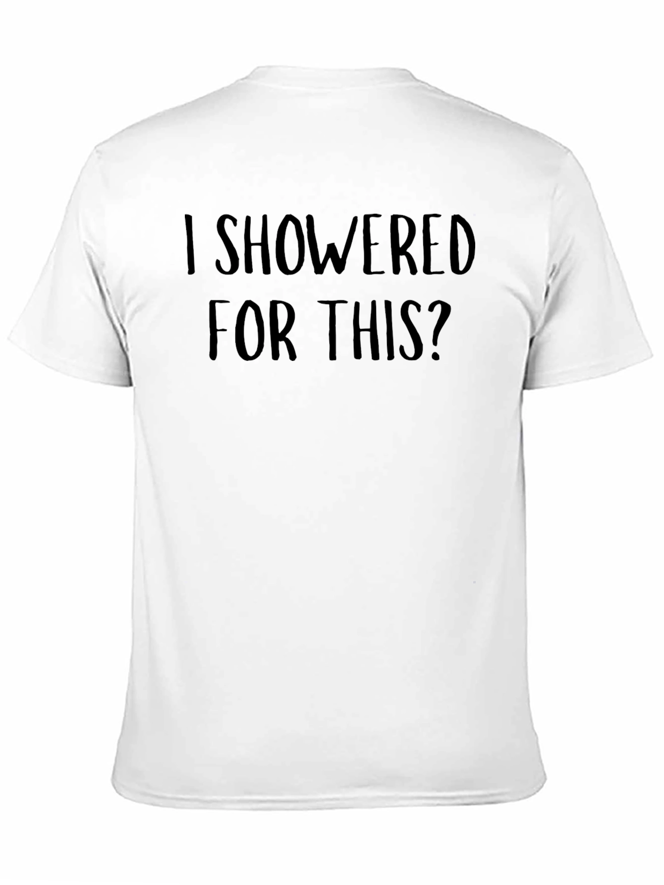 Black Humorous 'I Showered For This?' Graphic Tee view 11