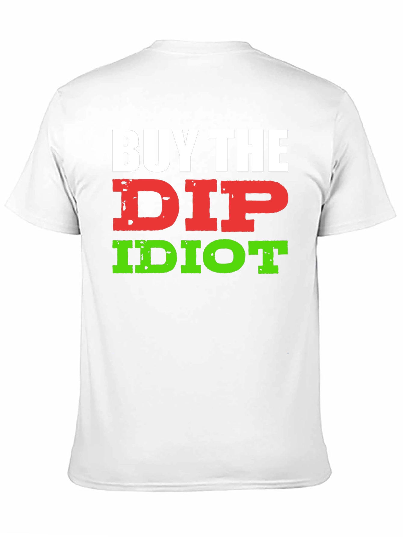 Black Buy The Dip Idiot T-Shirt - Funny Stock Market Investor Tee view 11