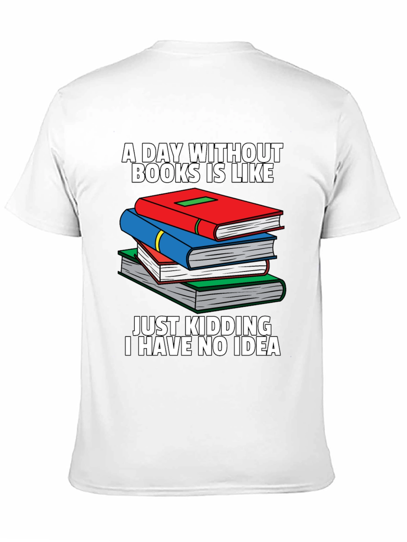 Black Humorous Book Lover T-Shirt - A Day Without Books view 11