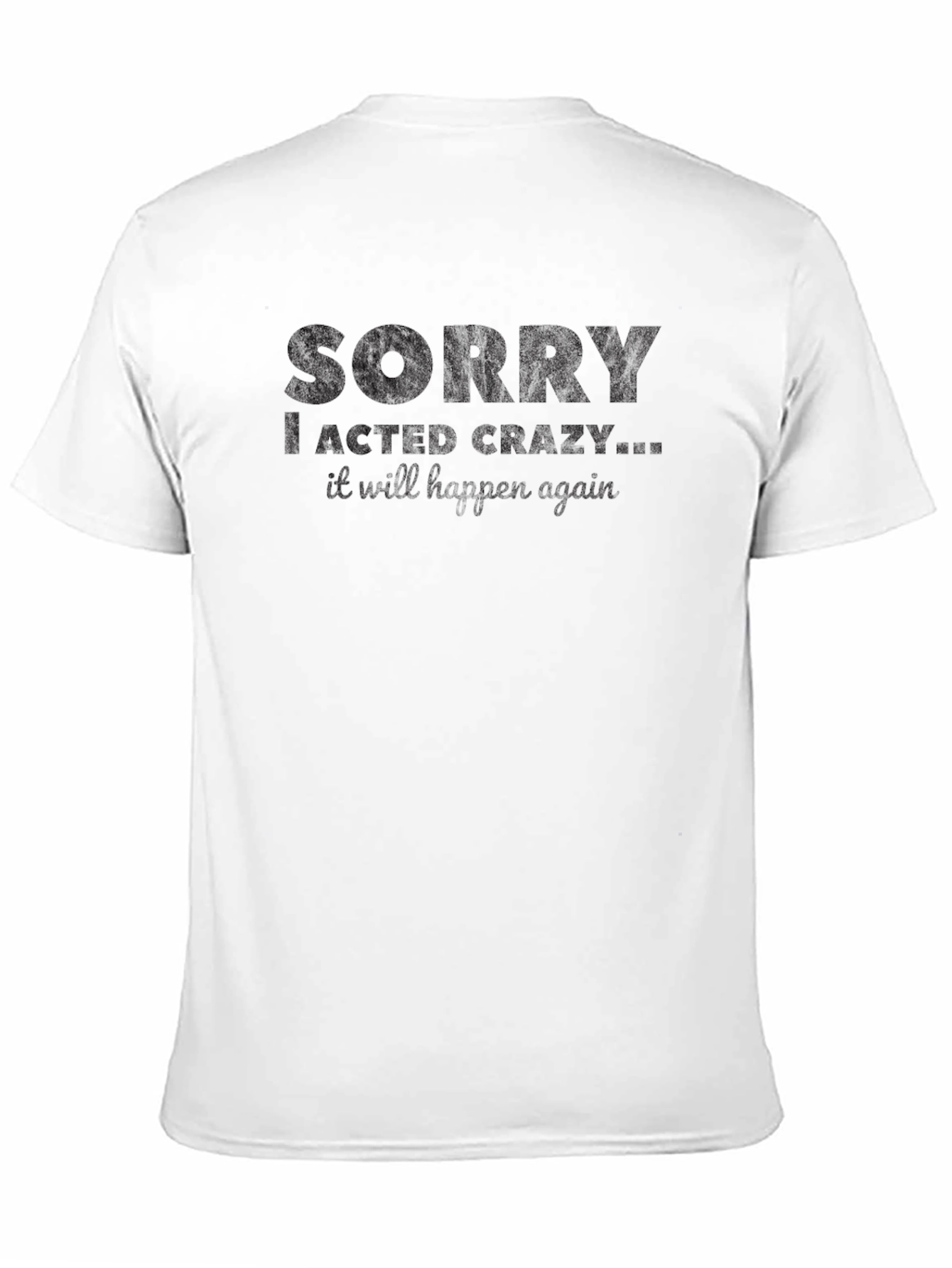 Black Funny Sorry I Acted Crazy Graphic T-Shirt view 11