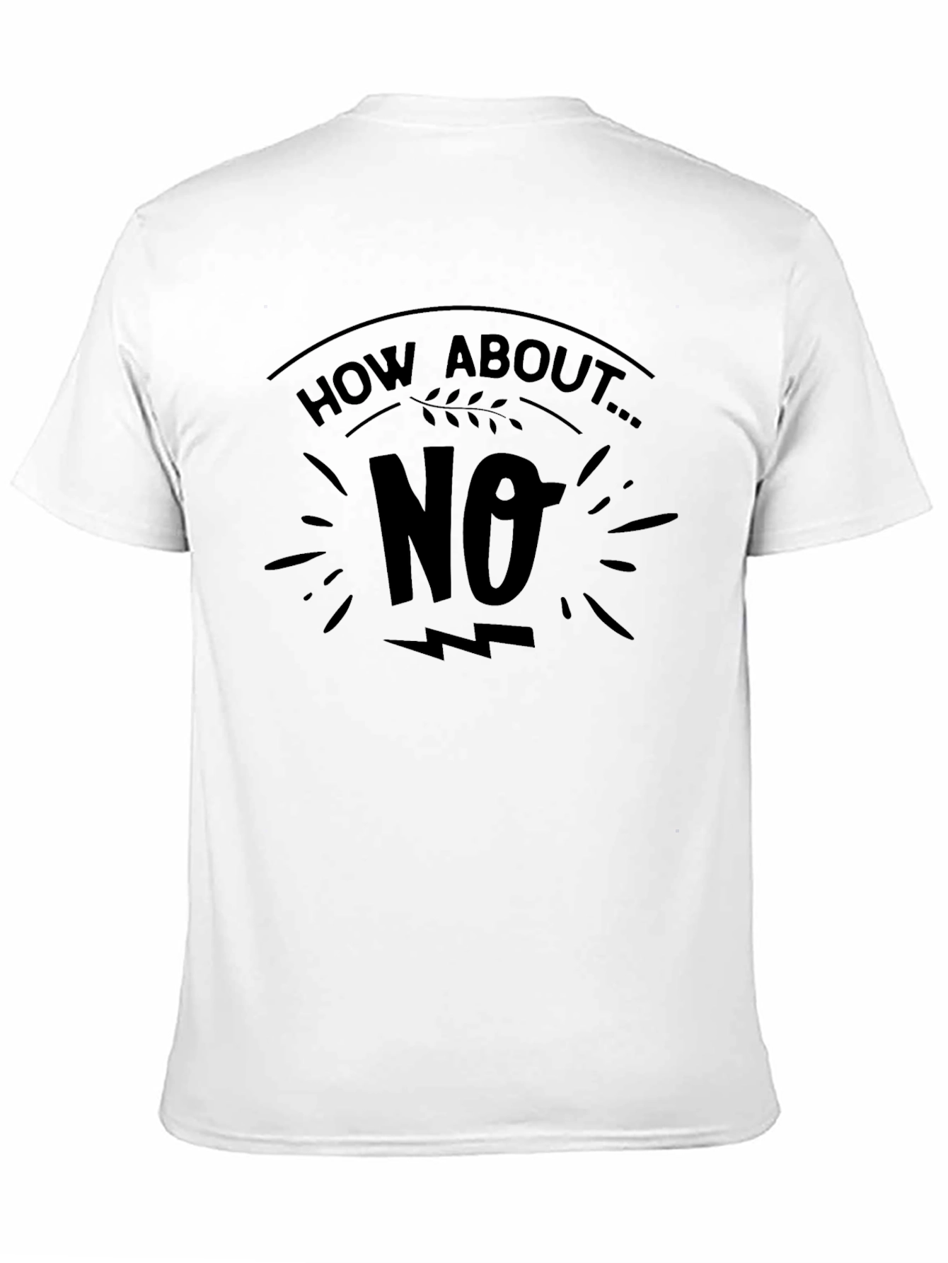 Black How About No T-Shirt Funny Graphic Tee view 11