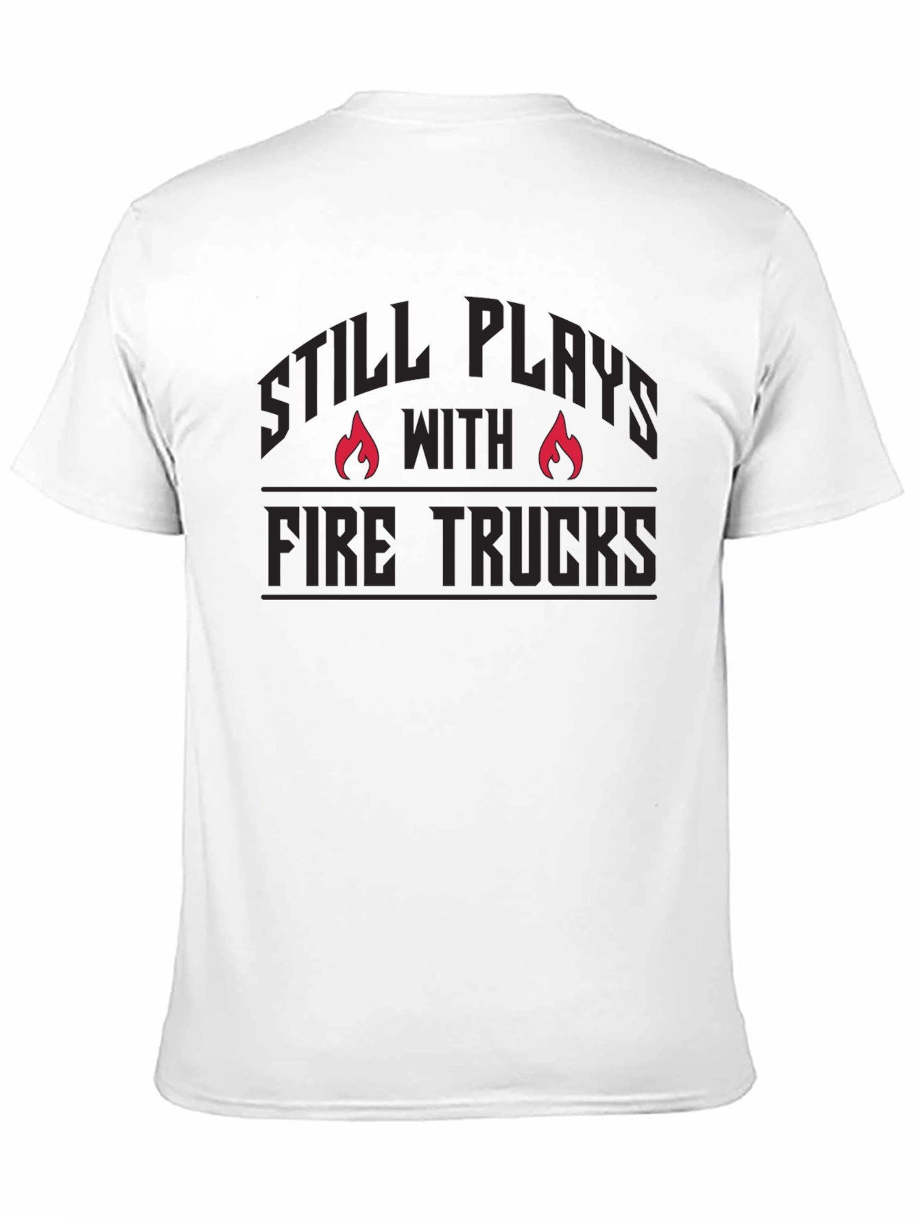 Black Fire Truck Enthusiast T-Shirt - Still Plays With Fire Trucks view 11