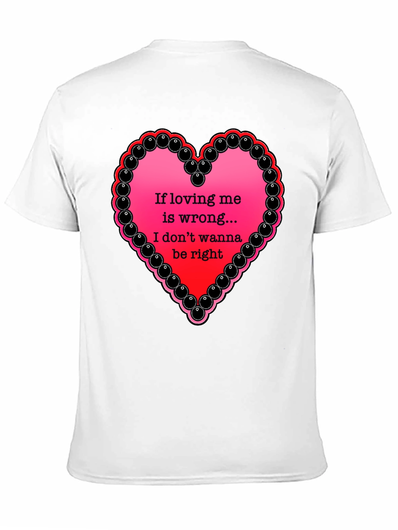 Black If Loving Me Is Wrong T-Shirt view 11