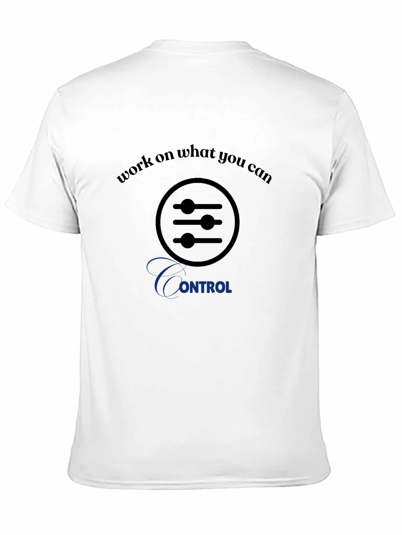 Black Work on What You Can Control T-Shirt view 11