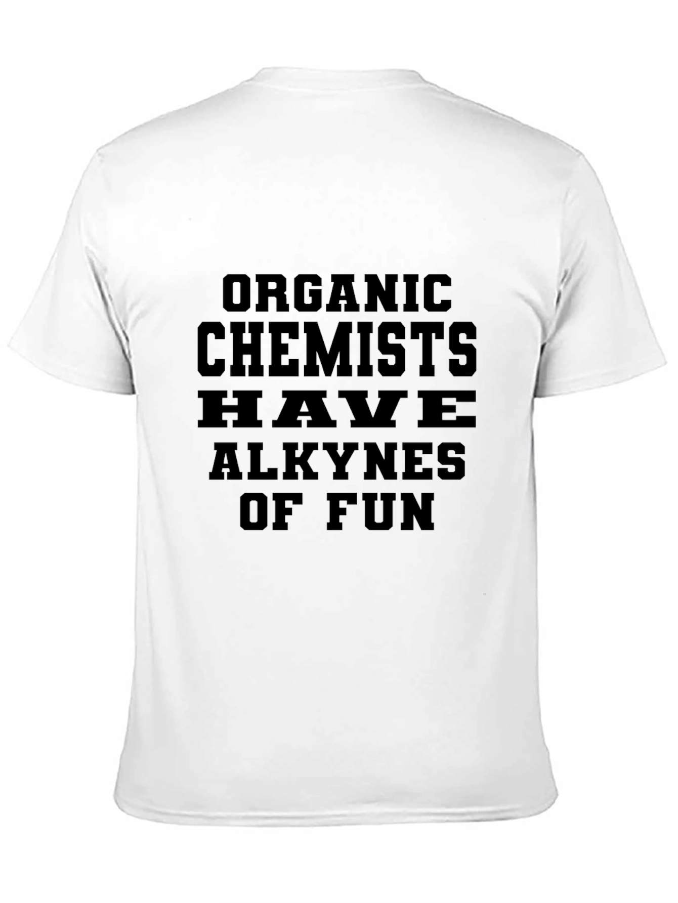 Black Organic Chemists Have Alkynes of Fun T-Shirt view 11