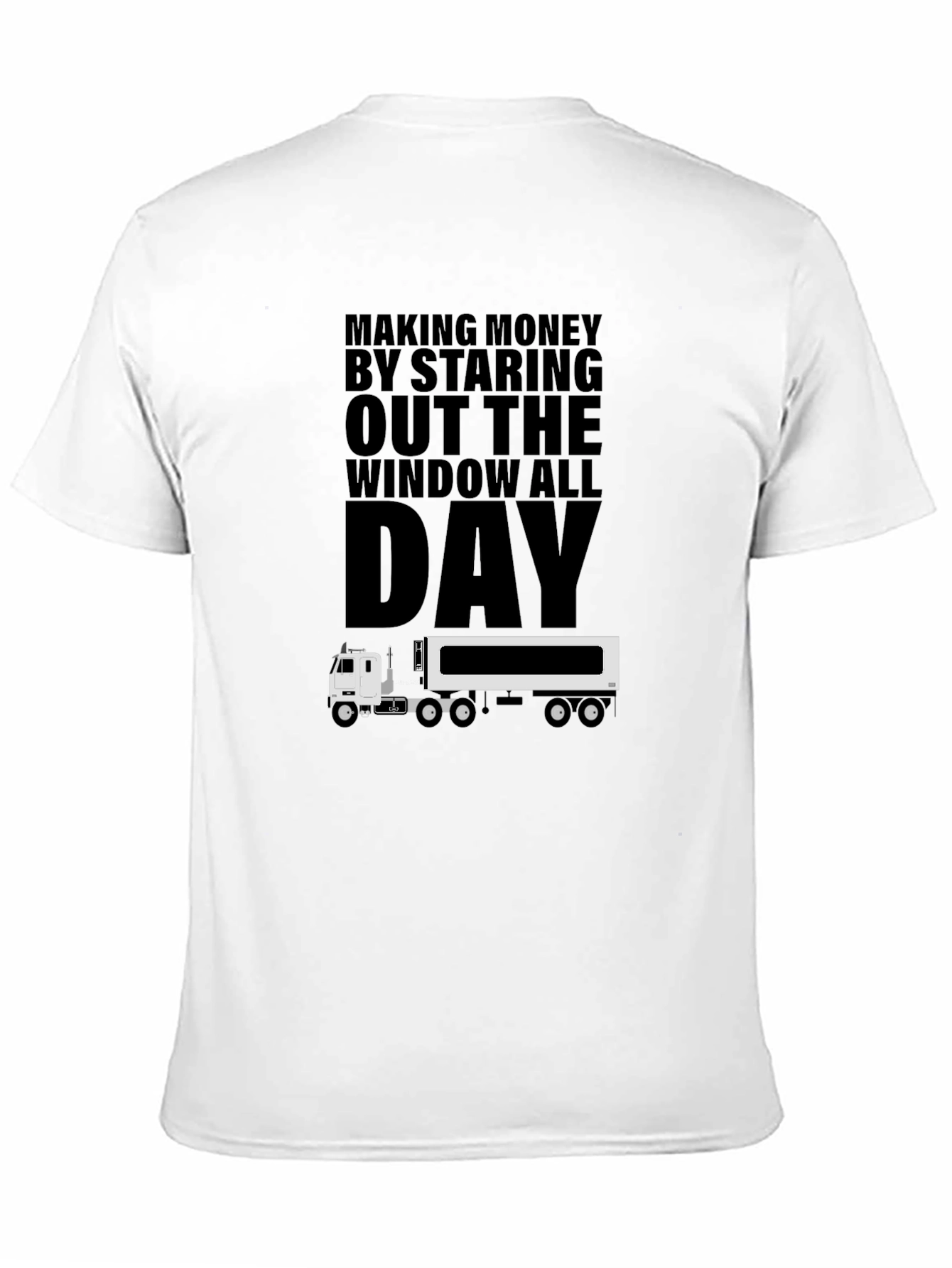 Black Truck Driver T-Shirt: Making Money Staring Out The Window view 11