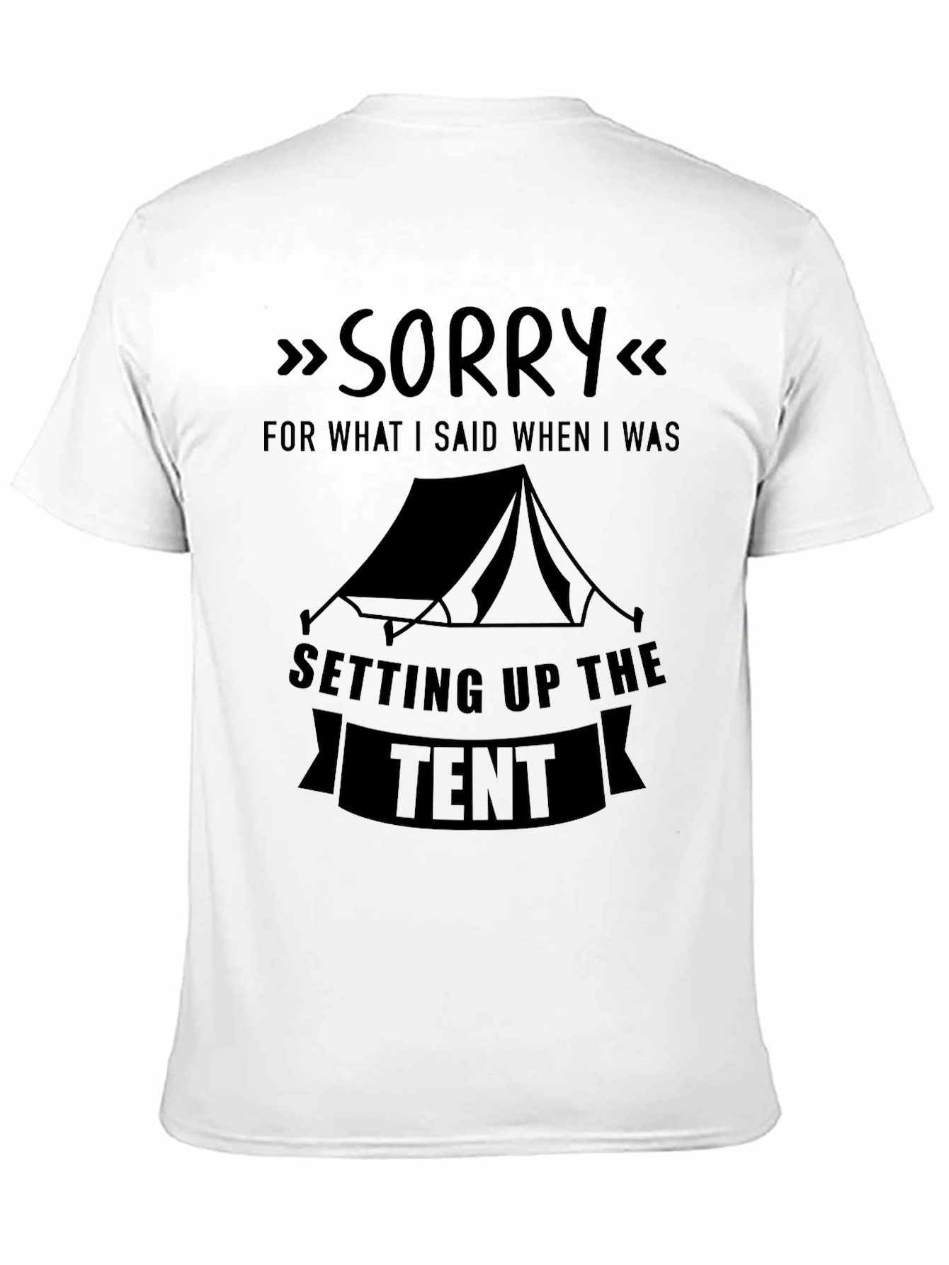 Black Sorry For What I Said Camping Tent T-Shirt view 11