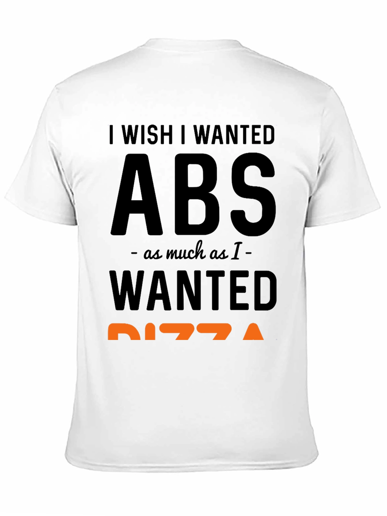 Black I Wish I Wanted Abs Pizza Funny T-Shirt view 11