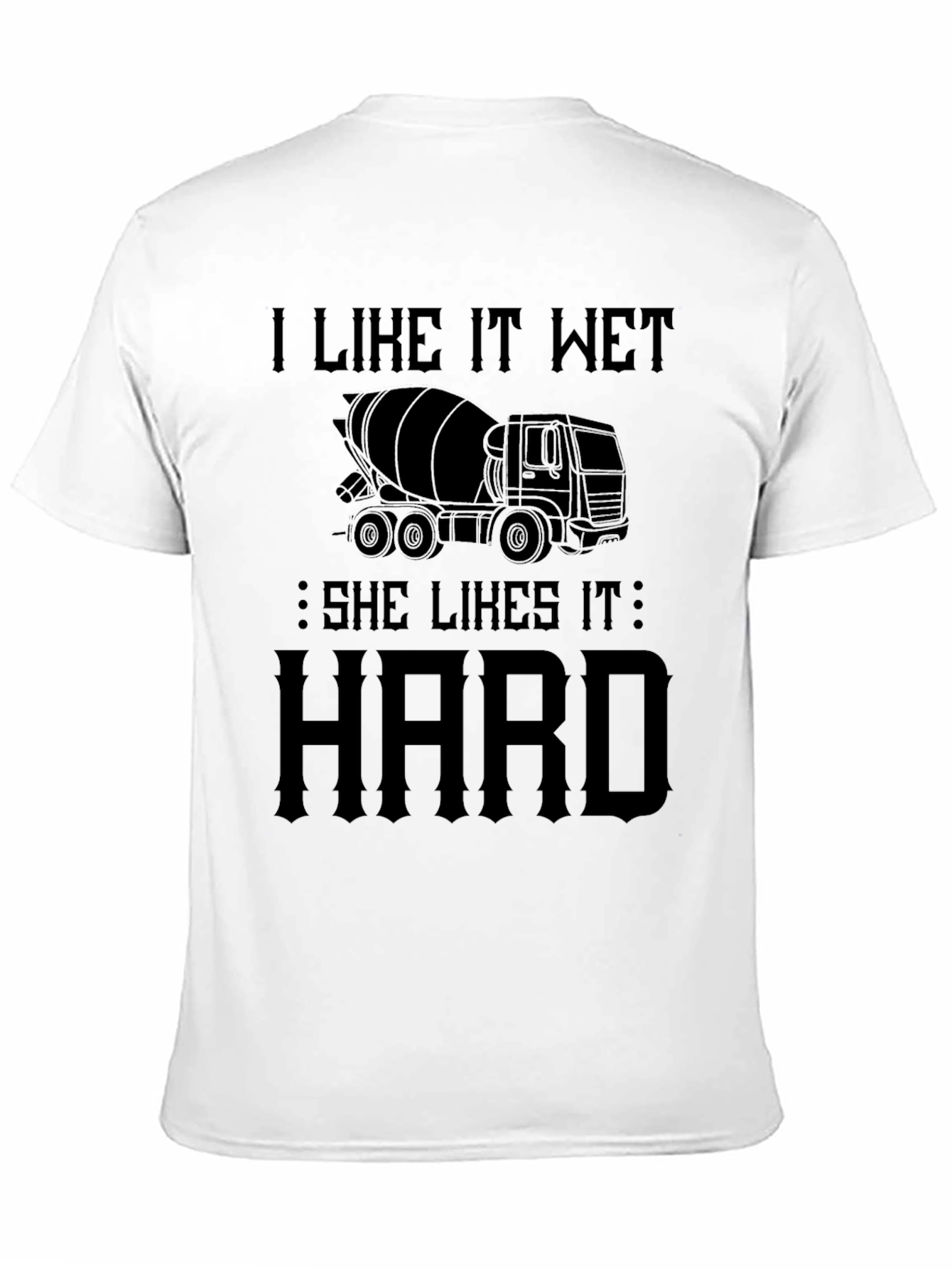 Black I Like It Wet Concrete Truck T-Shirt view 11