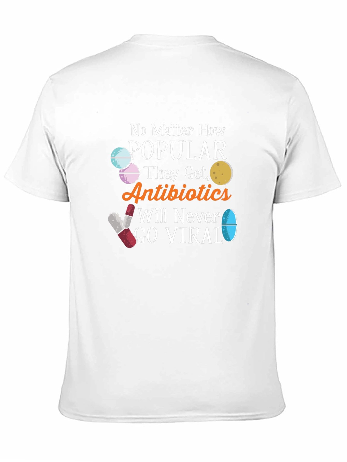 Black Antibiotics Will Never Go Viral Funny T-Shirt view 11