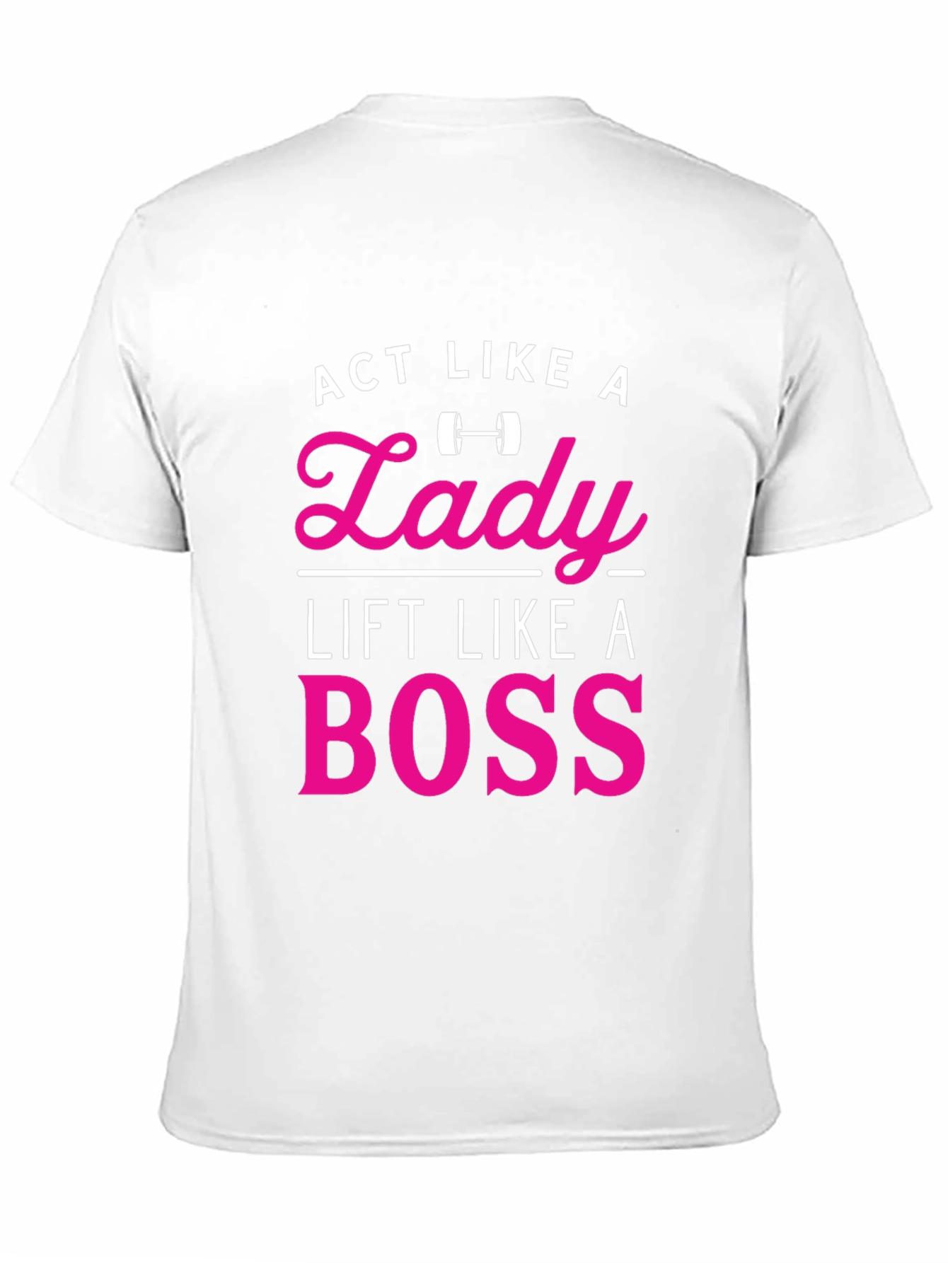 Act Like a Lady Lift Like a Boss T-Shirt - 11