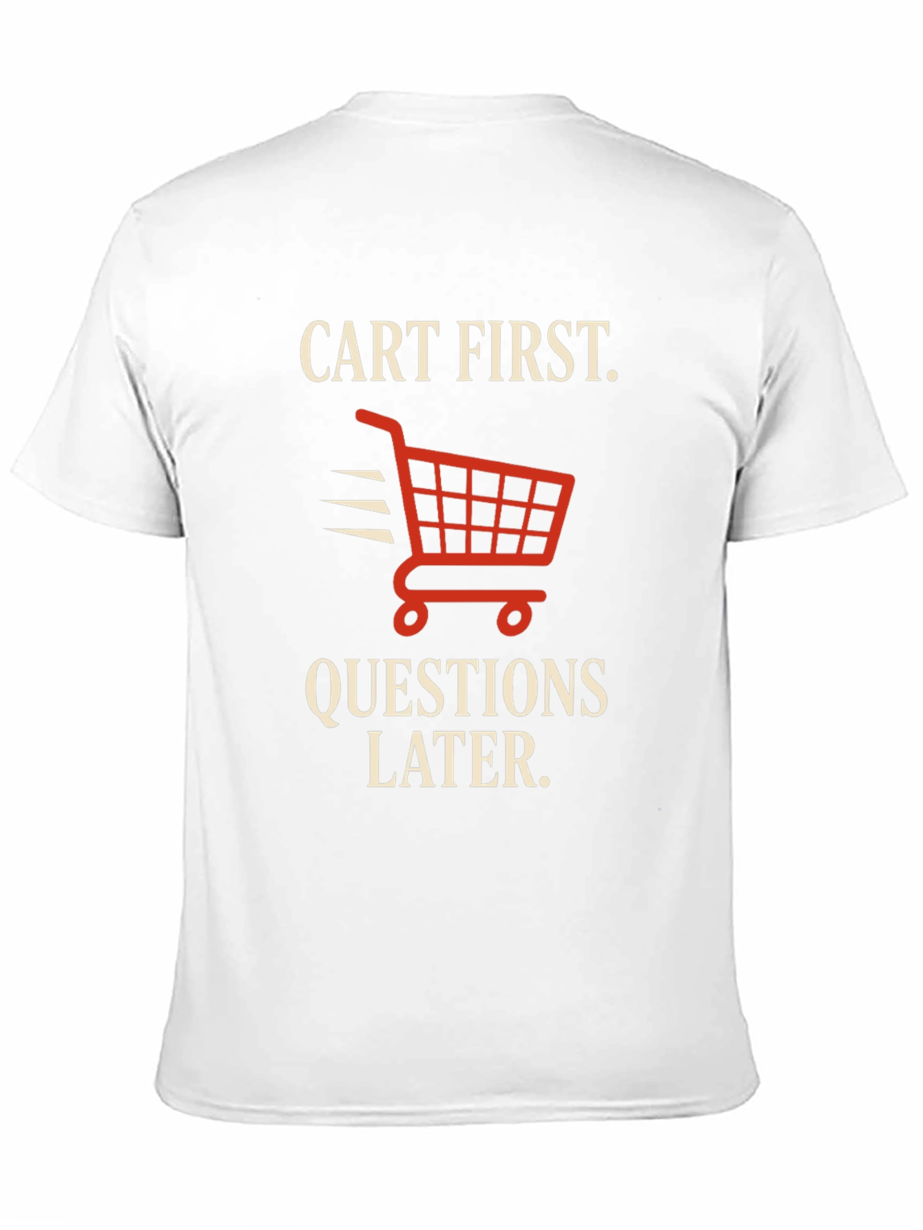 Cart First Funny Shopping T-Shirt - 11