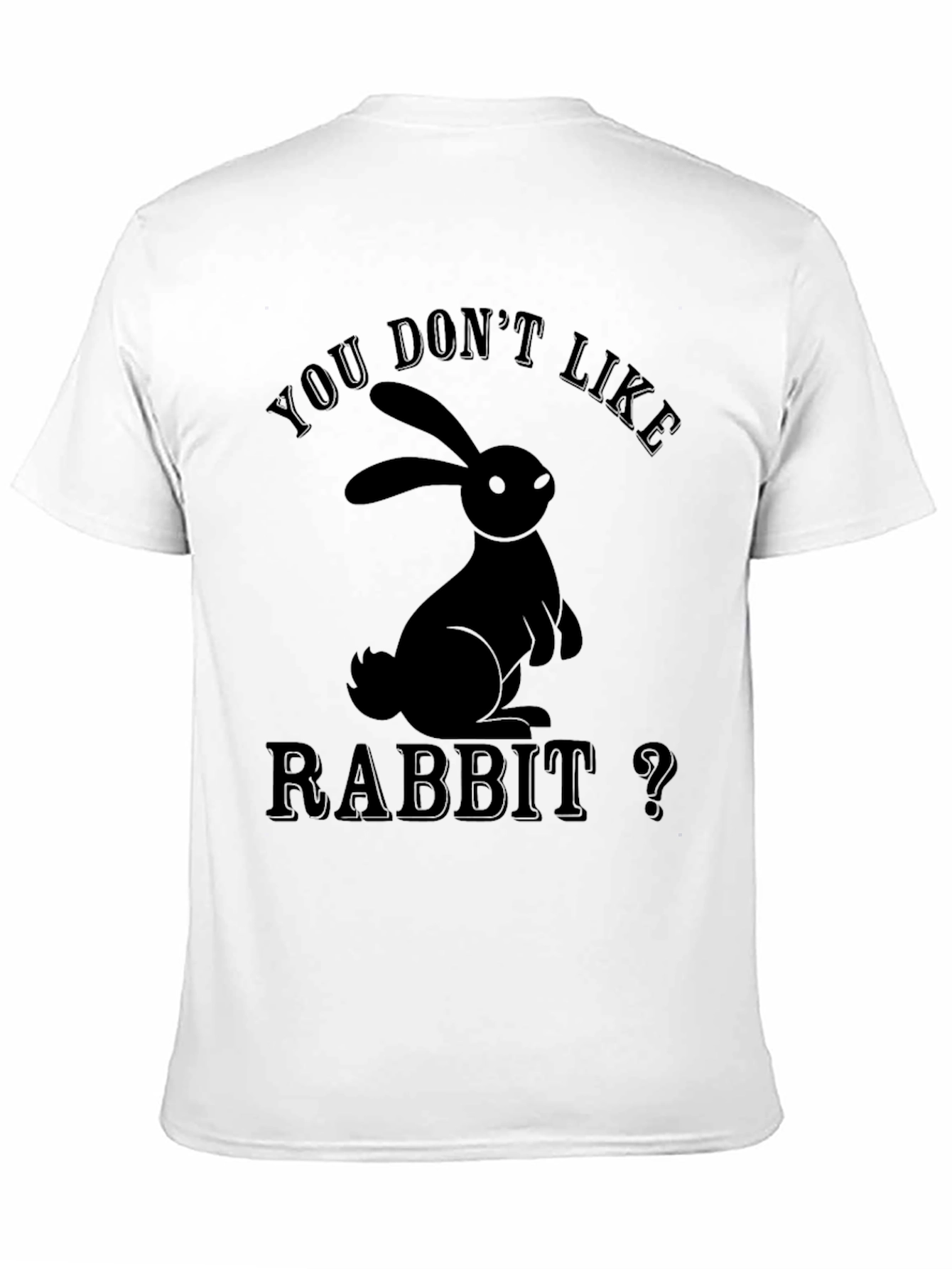 Black You Don't Like Rabbit? Graphic T-Shirt view 11