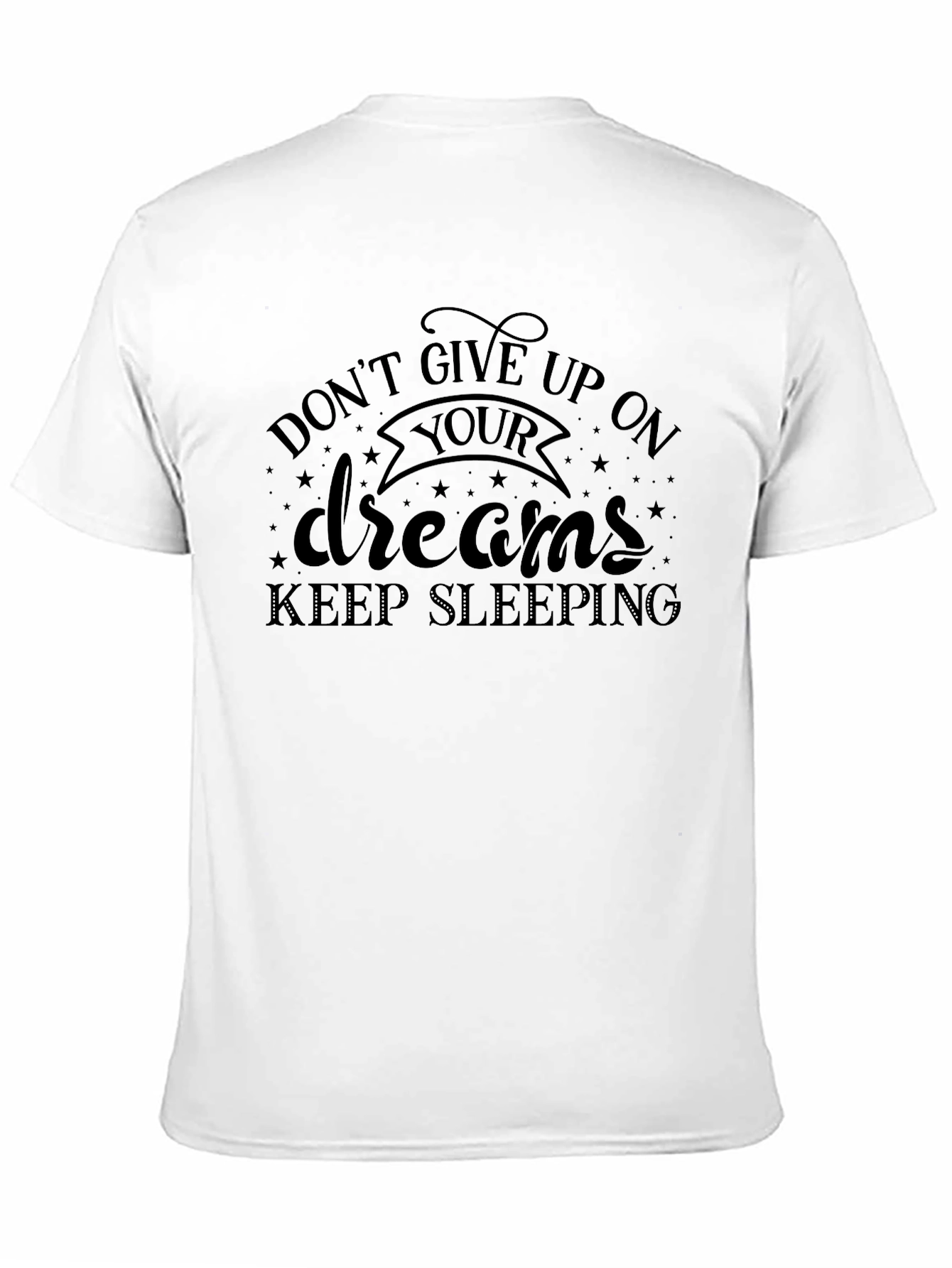Black Don't Give Up On Your Dreams T-Shirt view 11