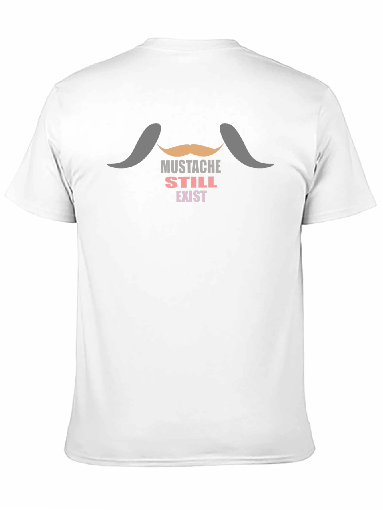 Black Mustache Still Exist T-Shirt - Novelty Tee view 11