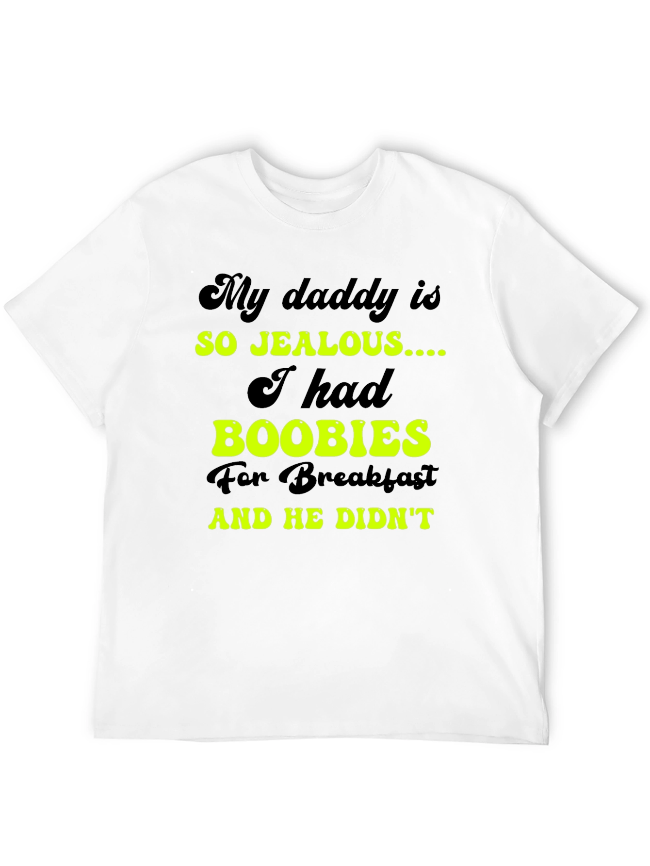 Black Jealous Daddy Boobies for Breakfast Black T-Shirt view 12