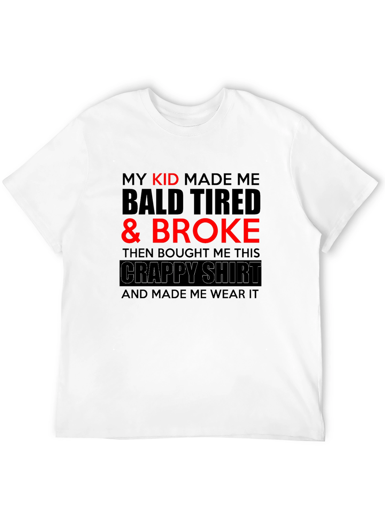 Black Funny Dad T-Shirt - My Kid Made Me Broke view 12