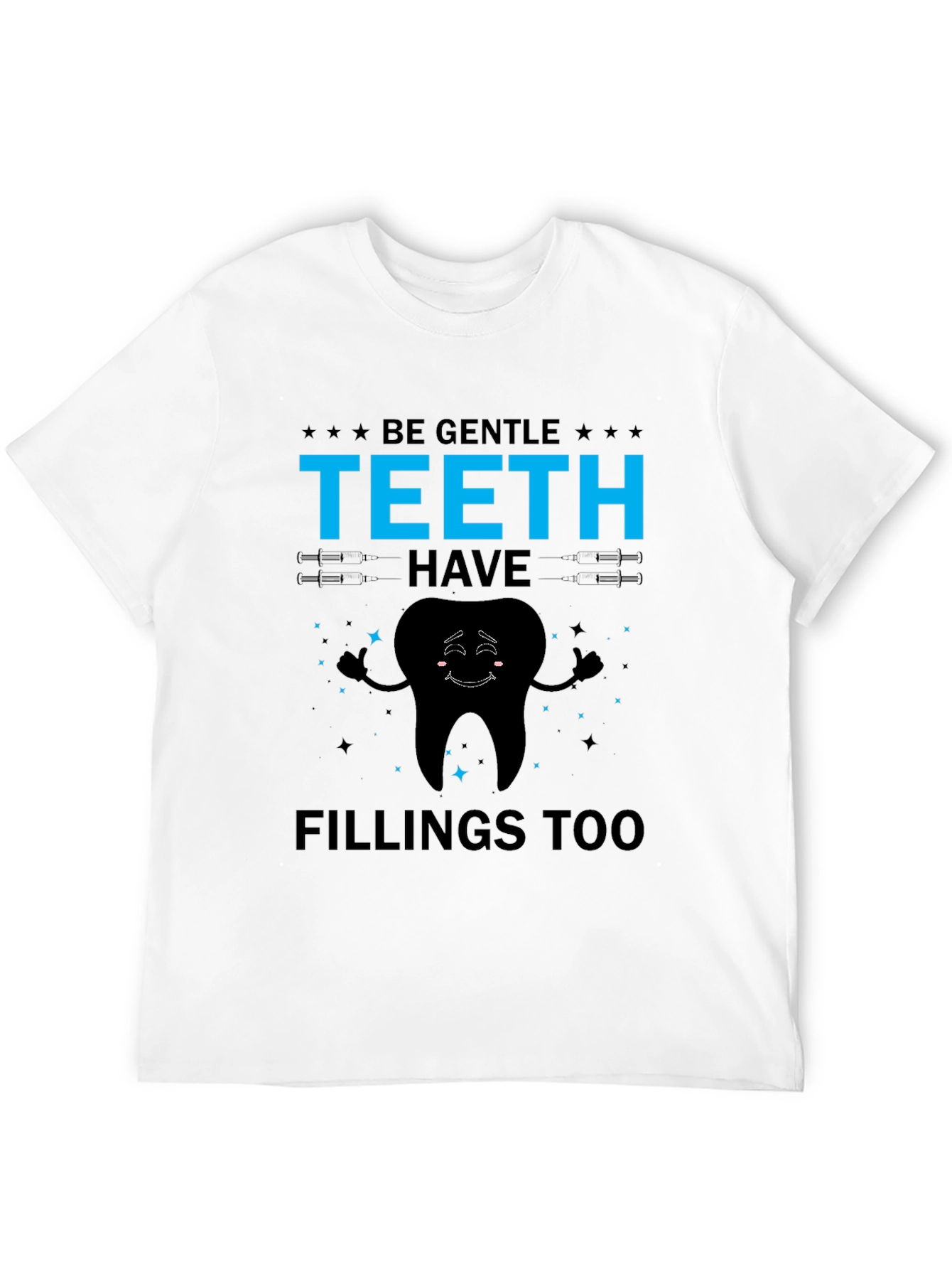 Black Be Gentle Teeth Have Fillings Too Graphic Tee view 12